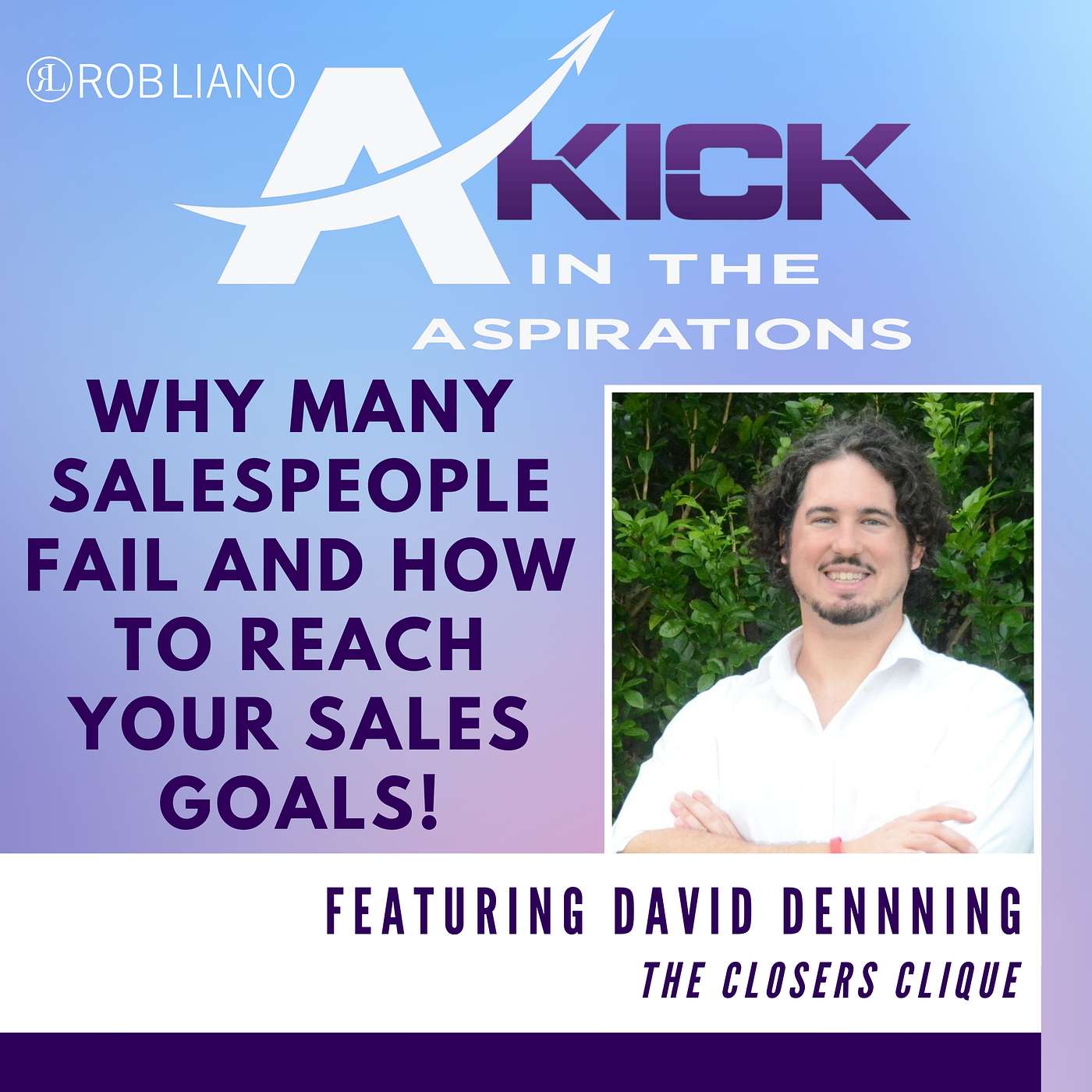 Why Salespeople Fail & How To Crush Your Goals, with David Denning