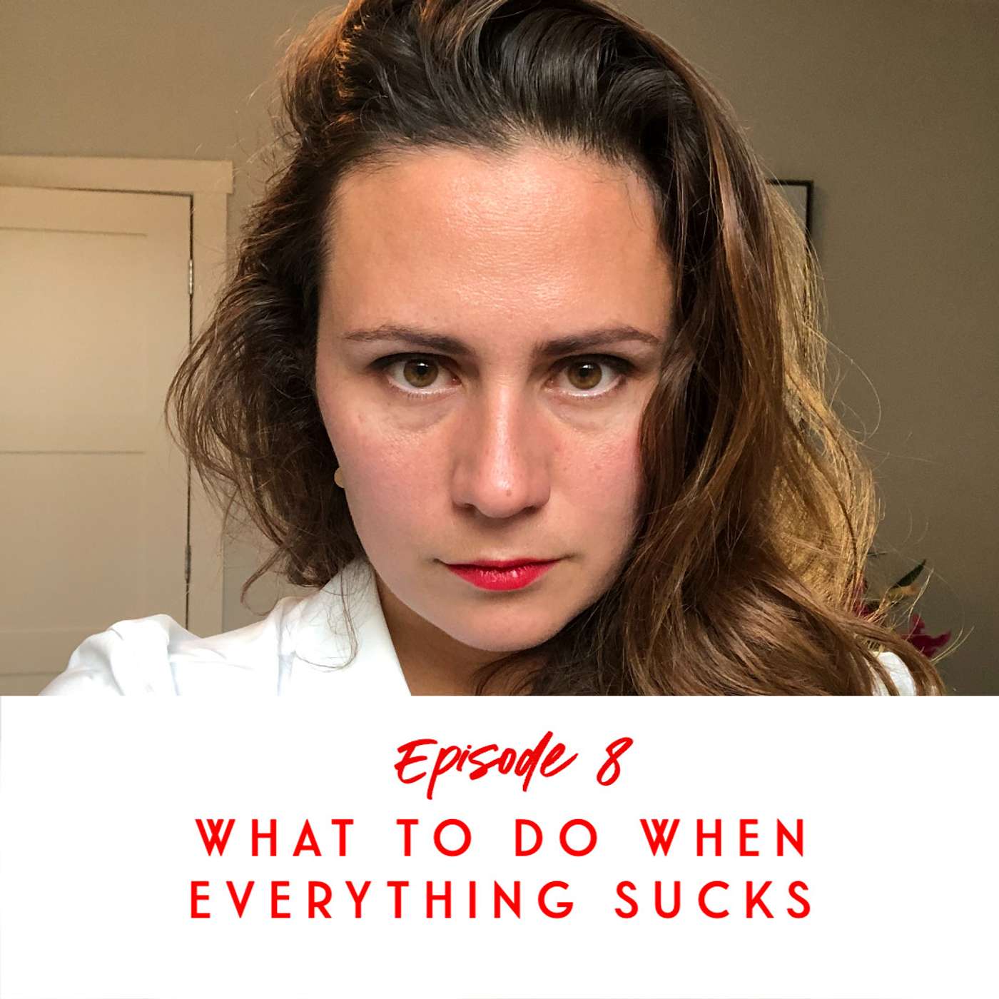 What to do when everything sucks!