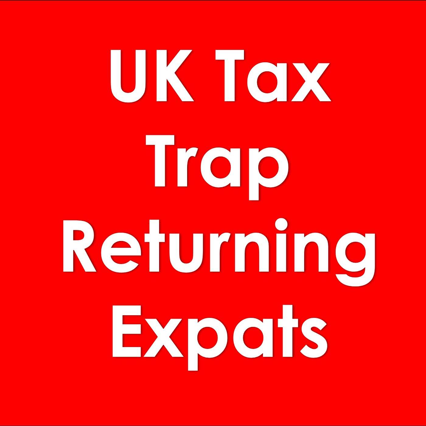 Moving Back To The UK Could Trigger A Brutal Tax Shock episode artwork