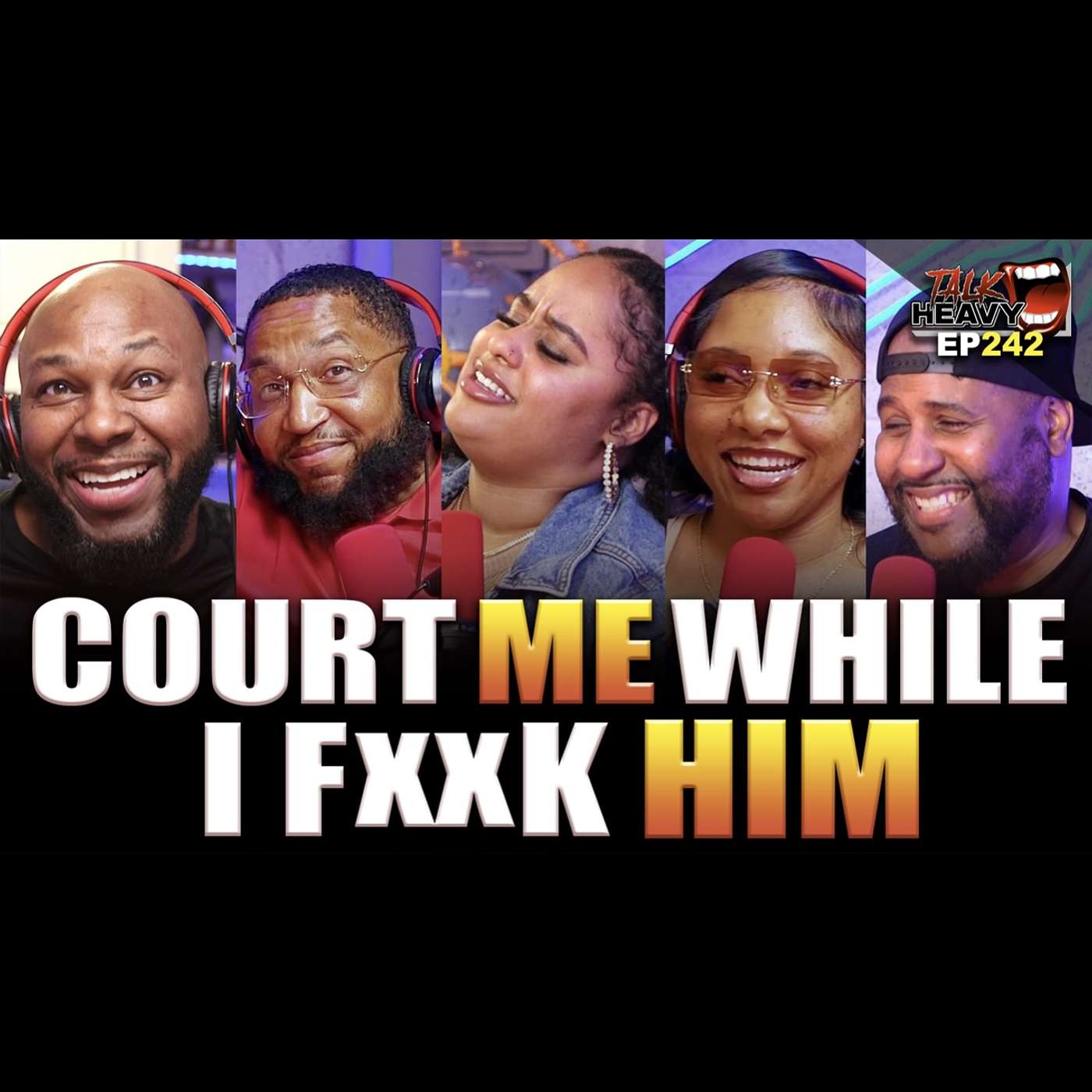 TALKHEAVY PODCAST EP:242 - COURT ME WHILE I FXCK HIM episode artwork