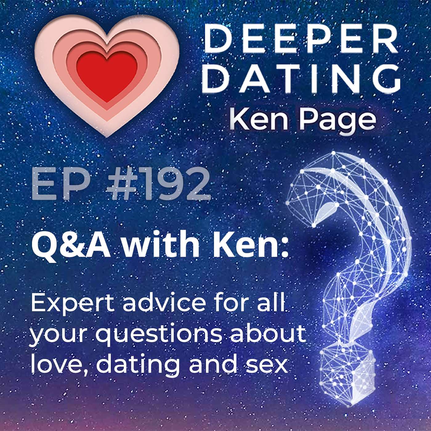 Deeper Dating Q&A: Expert Advice For All Your Questions About Love, Dating and Sex [EP192]