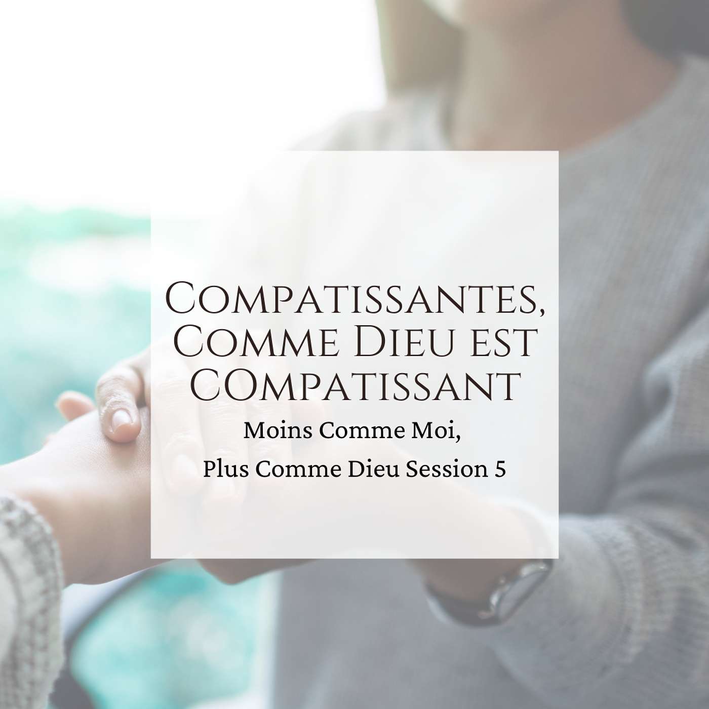 Compatissantes, Comme Dieu est compatissant Compatissantes, Comme Dieu est compatissant