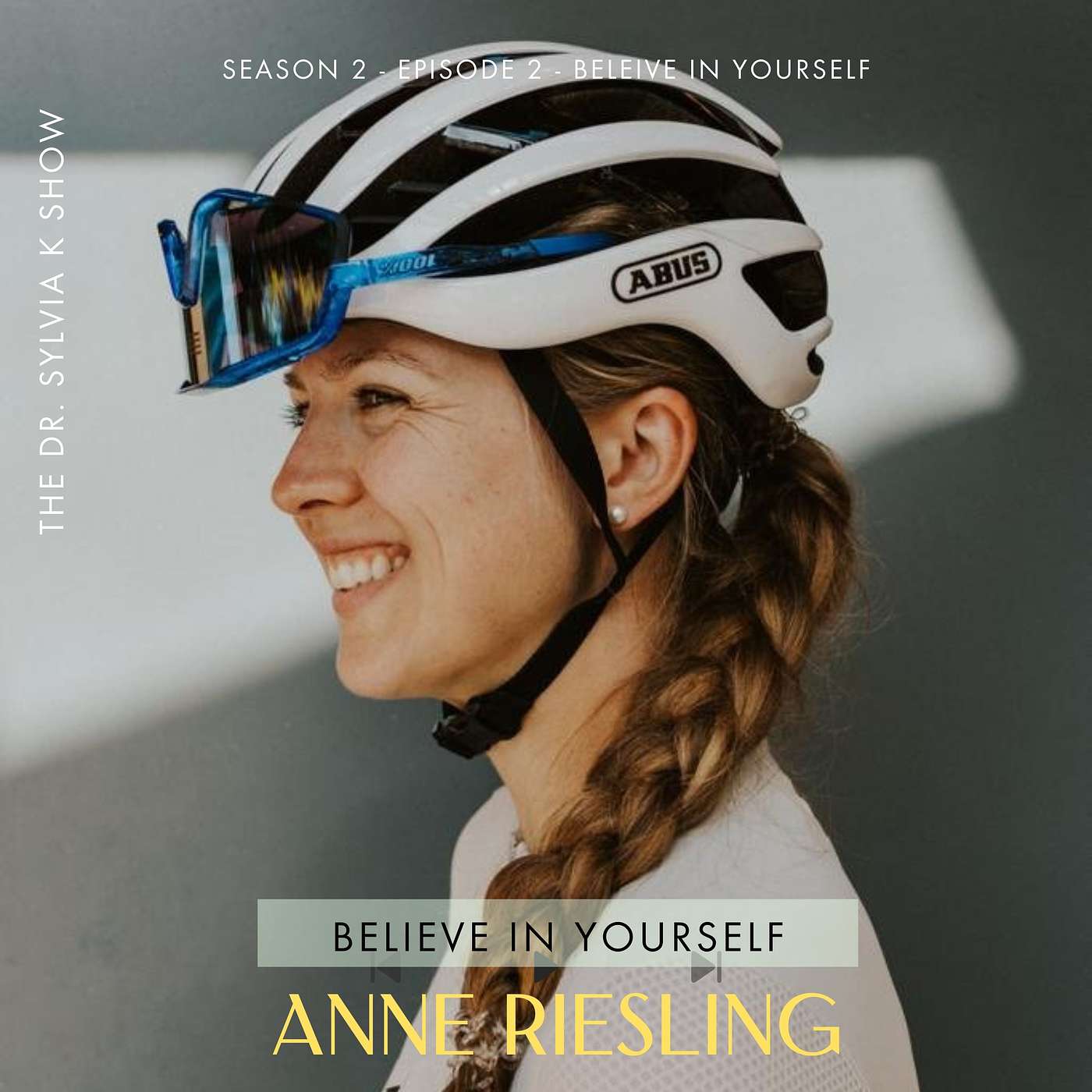 Believe in Yourself & Conquer Fear with Anne Riesling