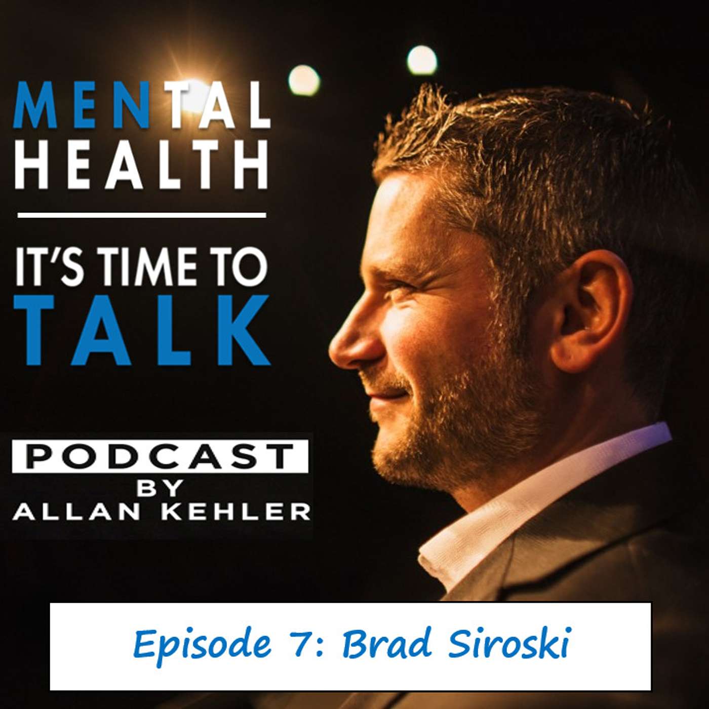 MENtal Health: It\'s Time to Talk Podcast with Allan Kehler