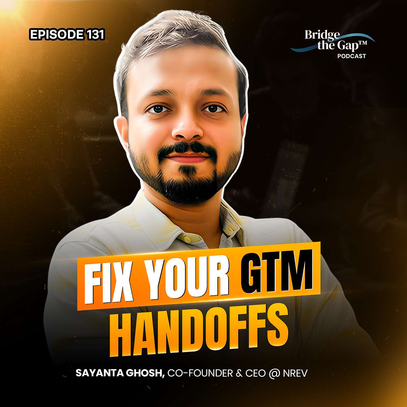 Episode #131 Why Tool Fragmentation Is Killing Your Go-To-Market Execution | Sayanta Ghosh