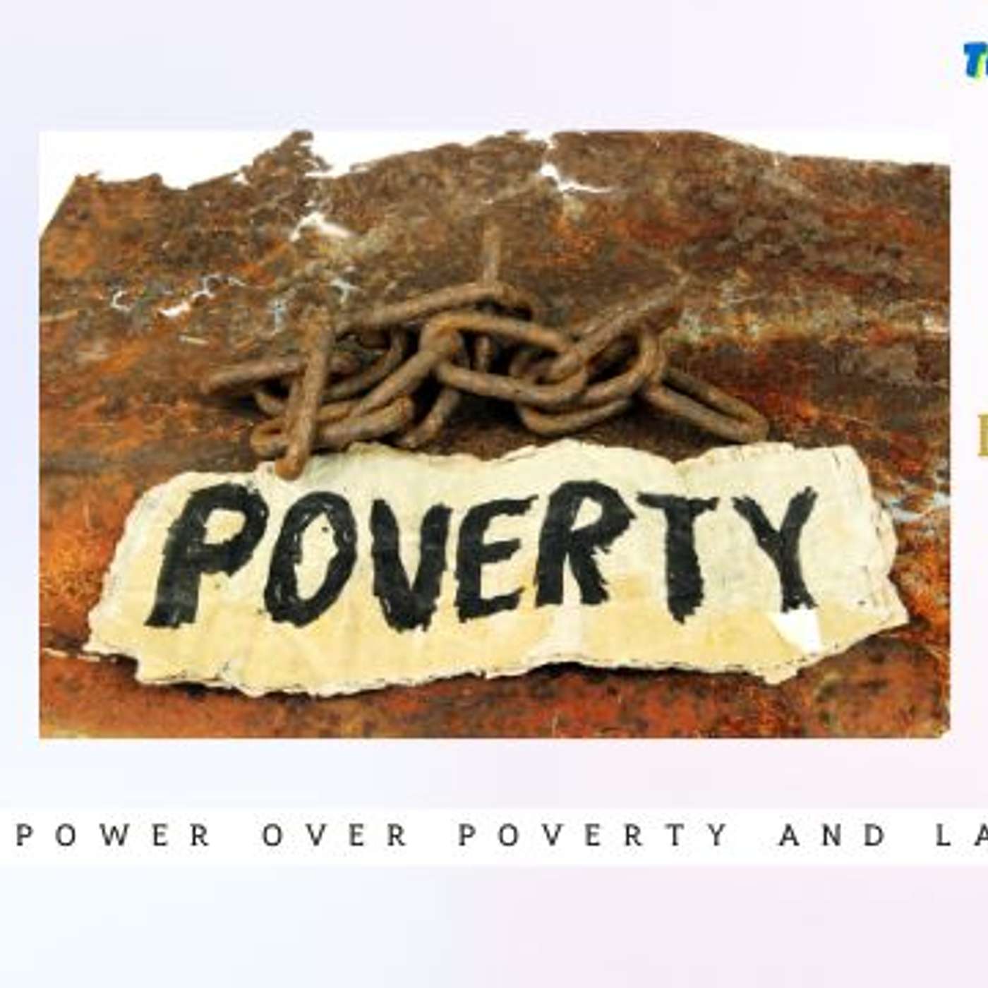 The Power Series: The Power Over Poverty and Lack