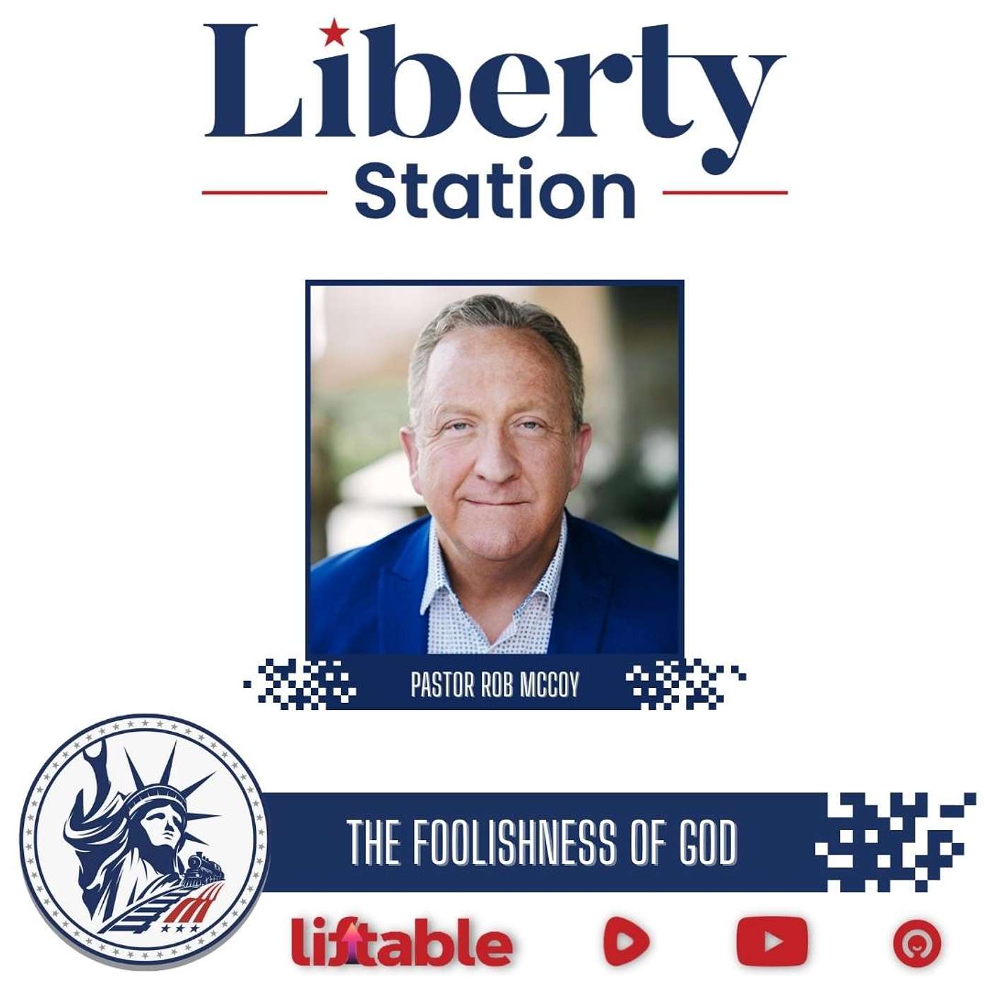 Pastor Rob McCoy | The Foolishness of God | Liberty Station Faith Friday