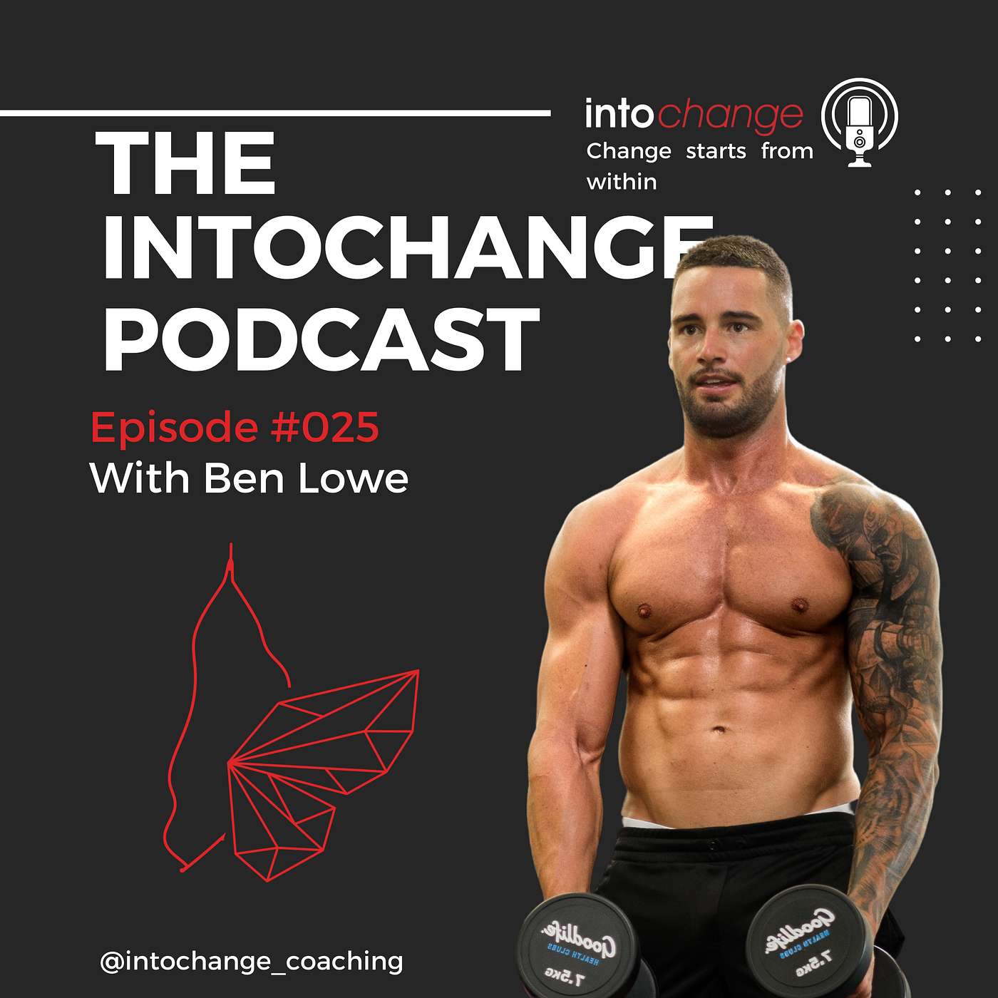 75HARD changed my life - Ben Lowe - ep25 - the INTOCHANGE podcast