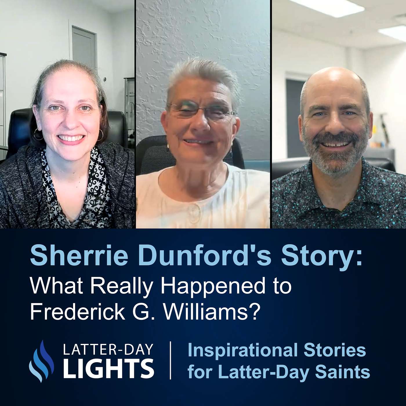 What Really Happened to Frederick G. Williams? : Sherrie Dunford's Story - Latter-Day Lights episode artwork