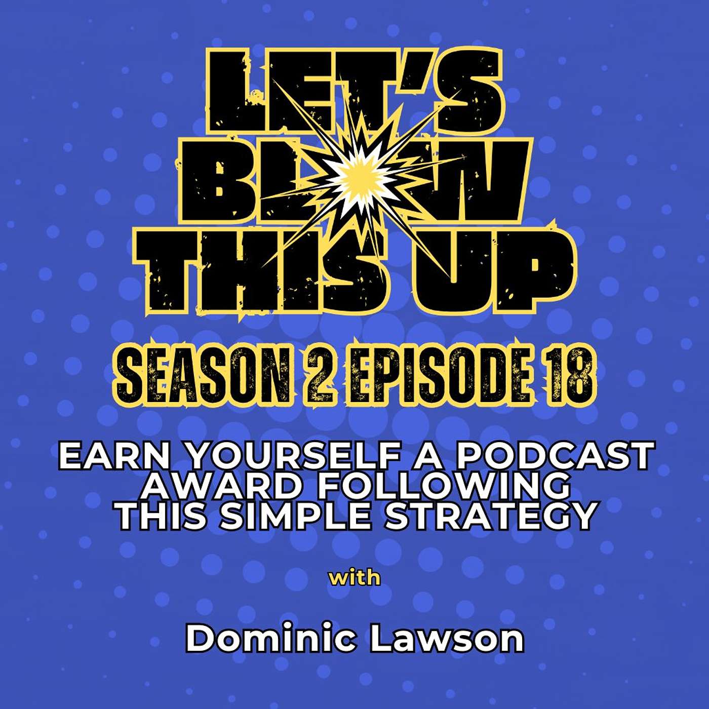 Let\'s Blow This Up: Explosive Conversations About Podcasting, Brand Building, & Communication