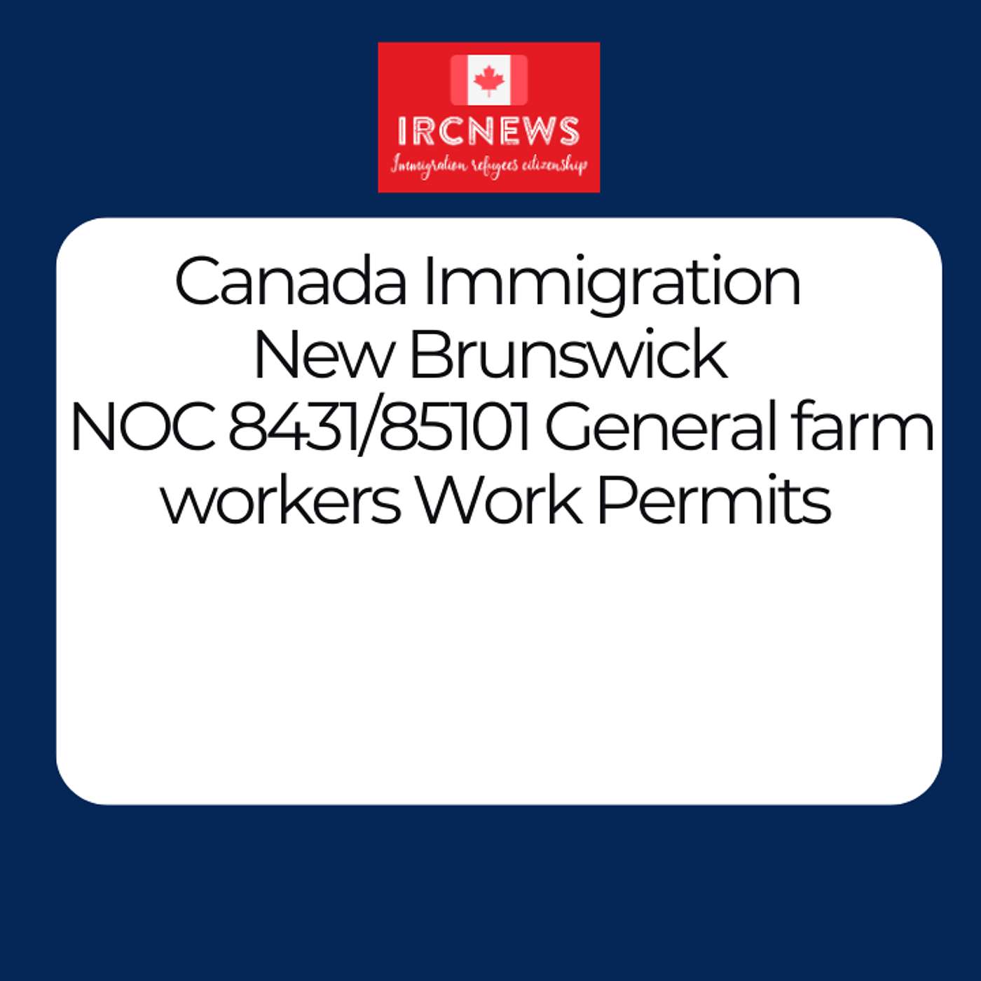 Canada Immigration New Brunswick NOC 8431/85101 General farm workers Work Permits episode artwork