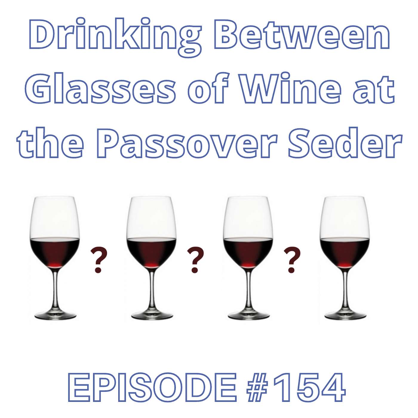 Drinking Between Glasses of Wine at the Passover Seder [The Jewish Drinking Show episode #154]