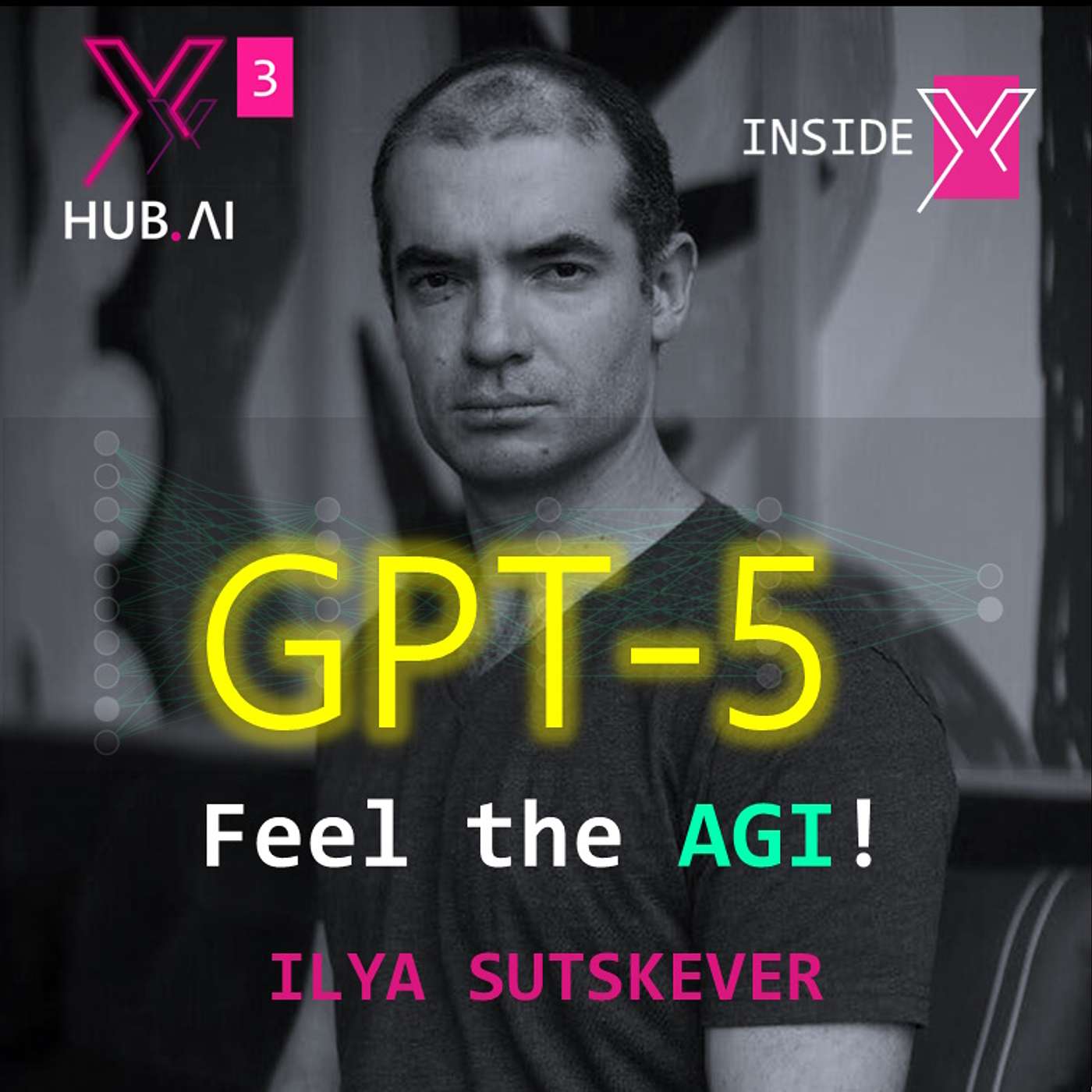 T3.E68. INSIDE X : GPT-5 Feel The AGI! Ilya Sutskever - Episodio 2