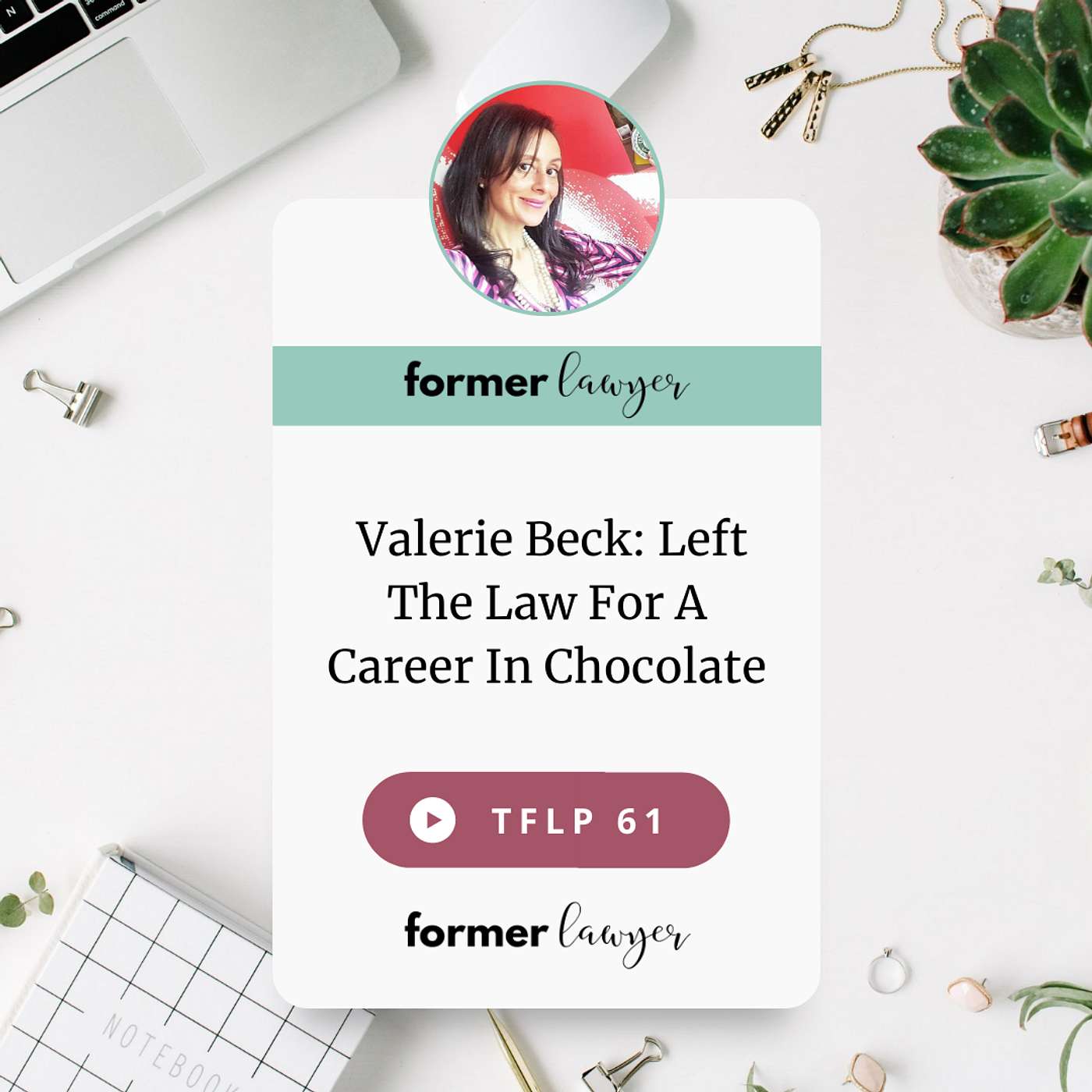 Valerie Beck—Left The Law For A Career In Chocolate