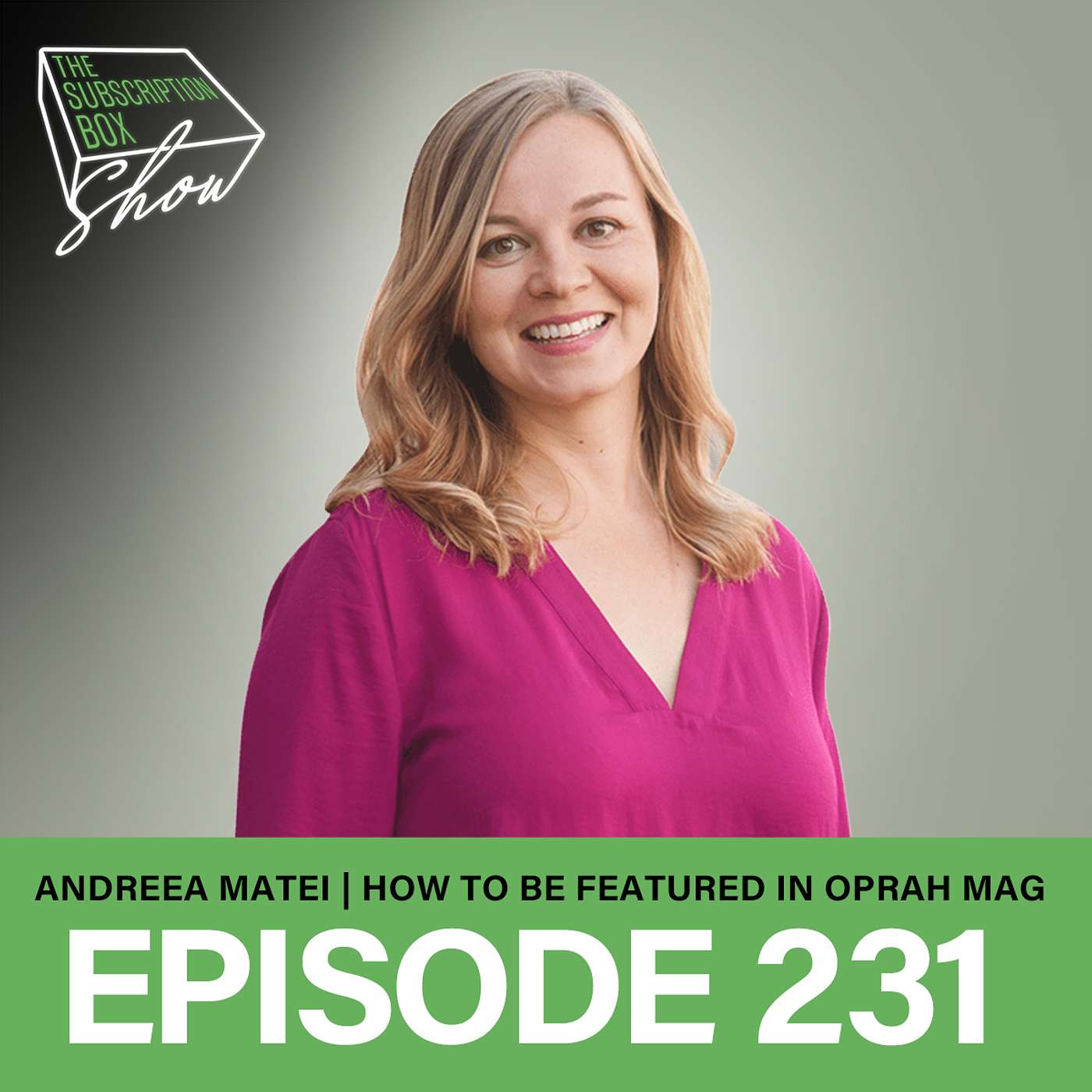 Episode 231 - How to get your subscription box into Holiday Gift Guides, Oprah Mag, & more with Andreea Matei