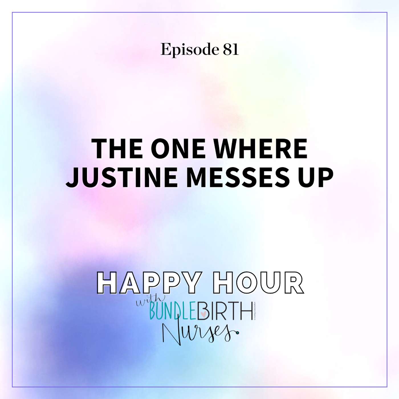 #81 The One Where Justine Messes Up