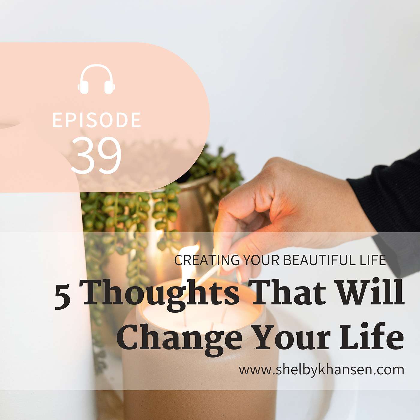 39. 5 Thoughts That Will Change Your Life