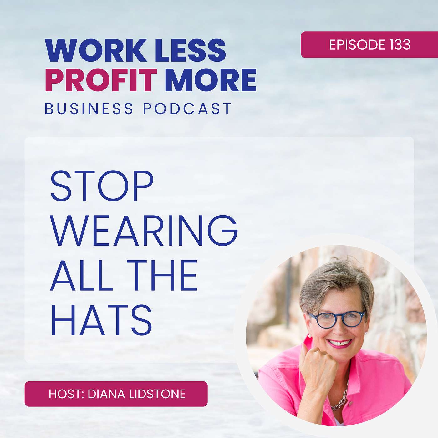 Ep. 133 – Stop Wearing All The Hats