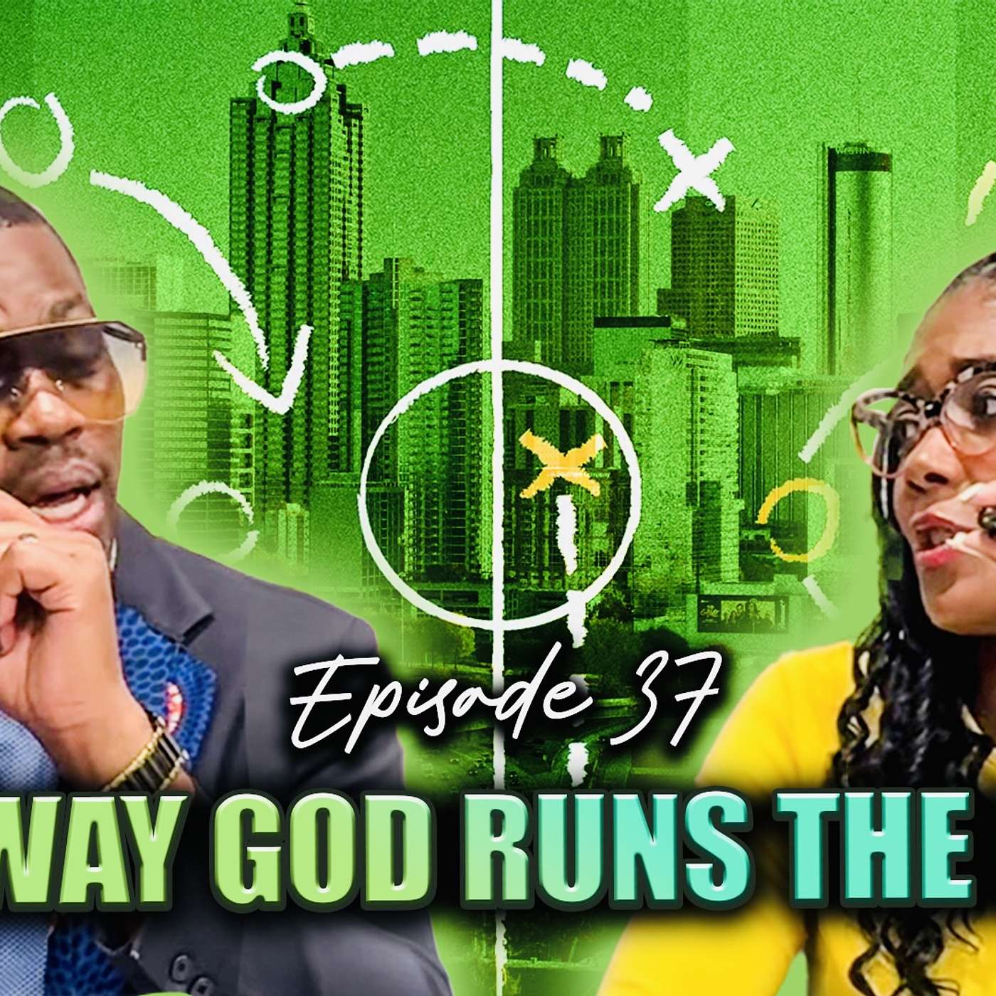 EP#37 The way God runs the play & why!? episode artwork