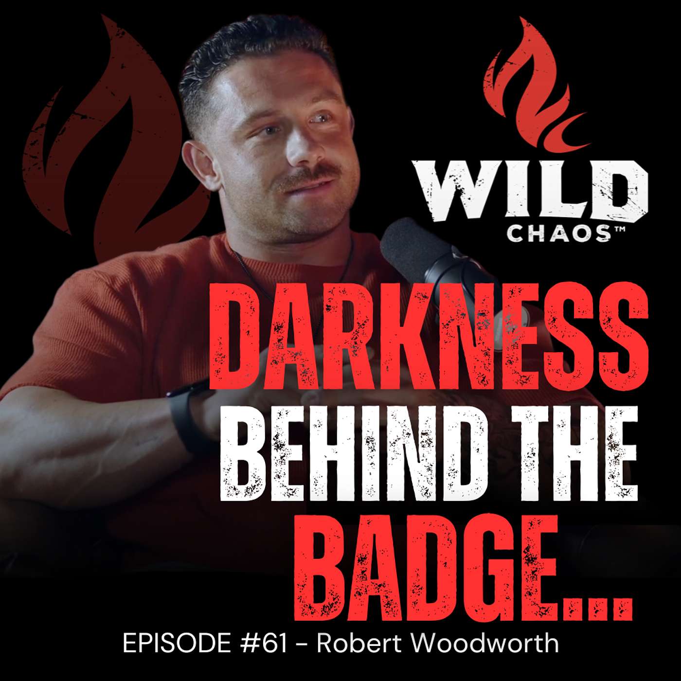 #61 - What They Don't Tell You When You Put On The Uniform: Behind The Badge w/Rob Woodworth