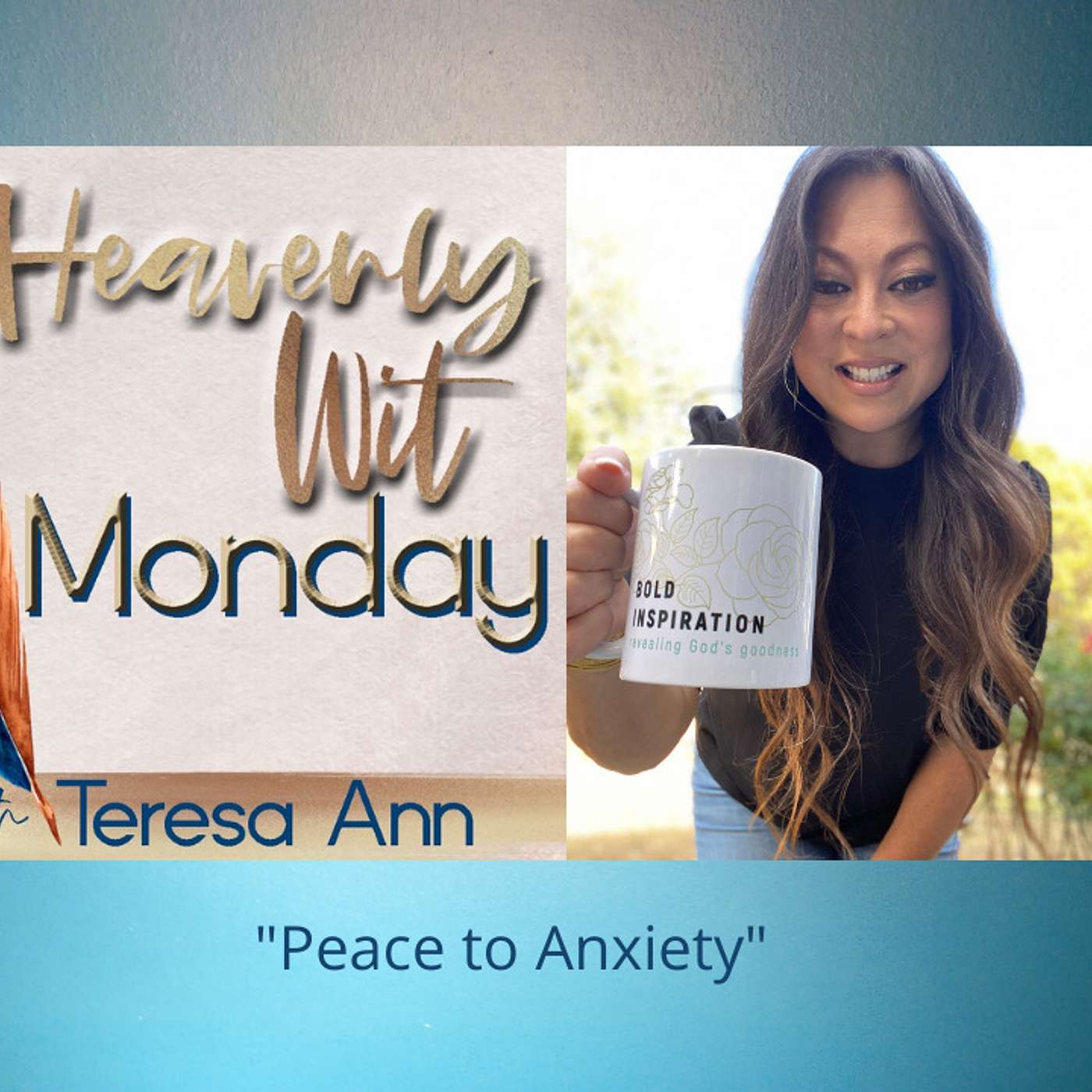 HEAVENLY WIT MONDAY | PEACE TO ANXIETY