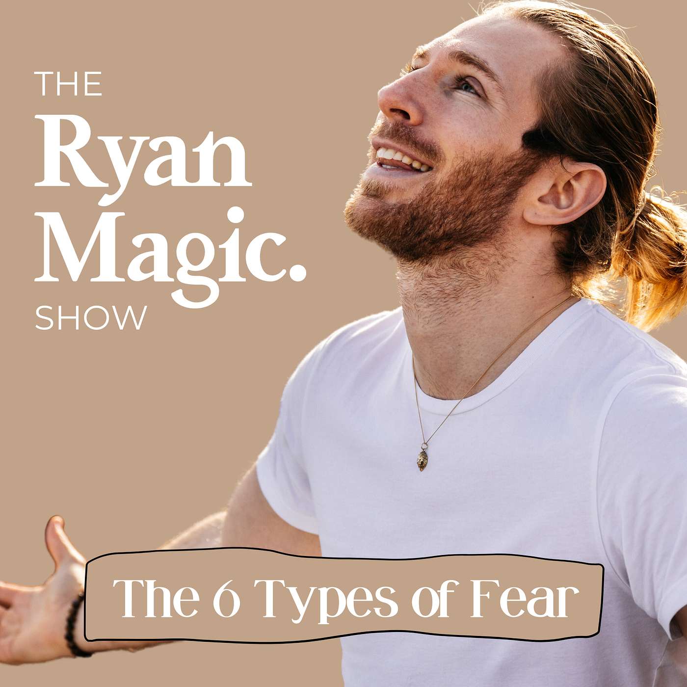 The 6 Types of Fear (Part 1) - Ep61