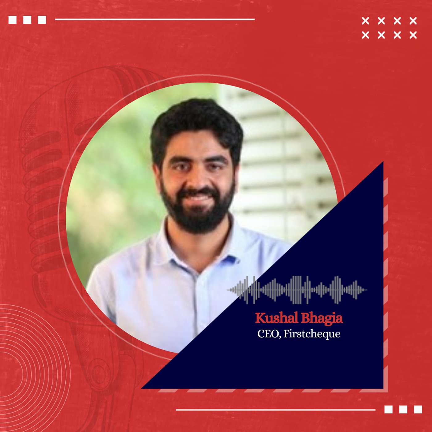 Kushal Bhagia, CEO, FirstCheque on Early Stage Investing and building moat as founders