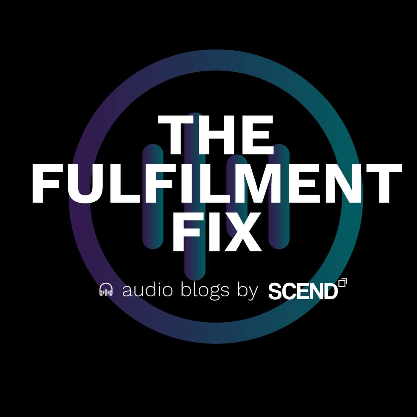The Fulfilment Fix by SCEND podcast artwork