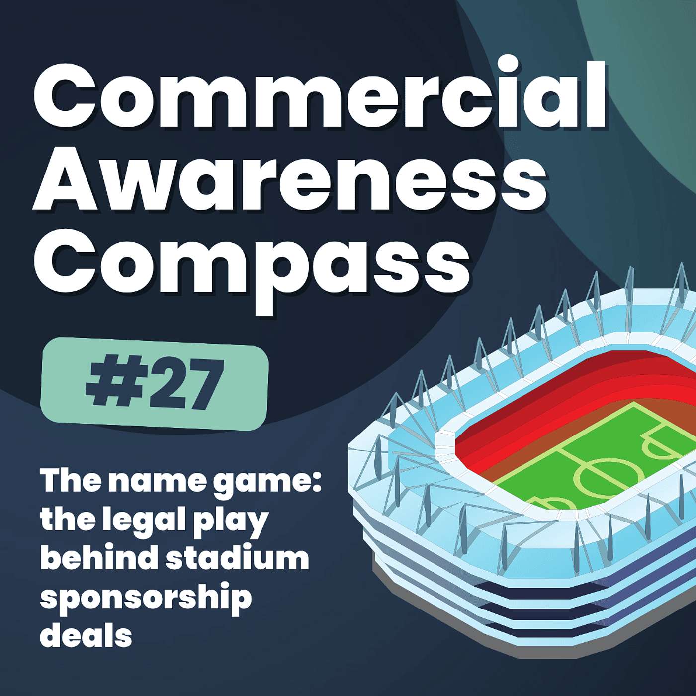 The name game: the legal play behind stadium sponsorship deals | Commercial Awareness Compass #27