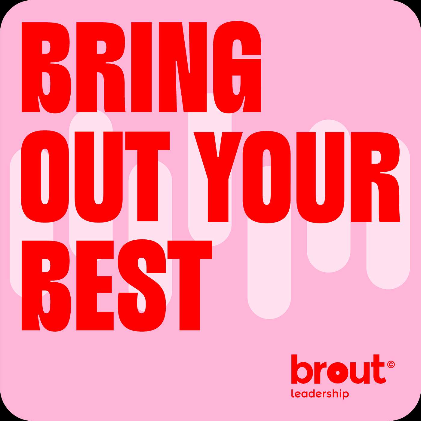 Bring out your Best - the Brout podcast