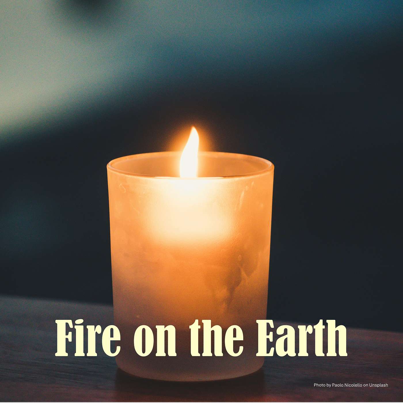 Fire on the Earth