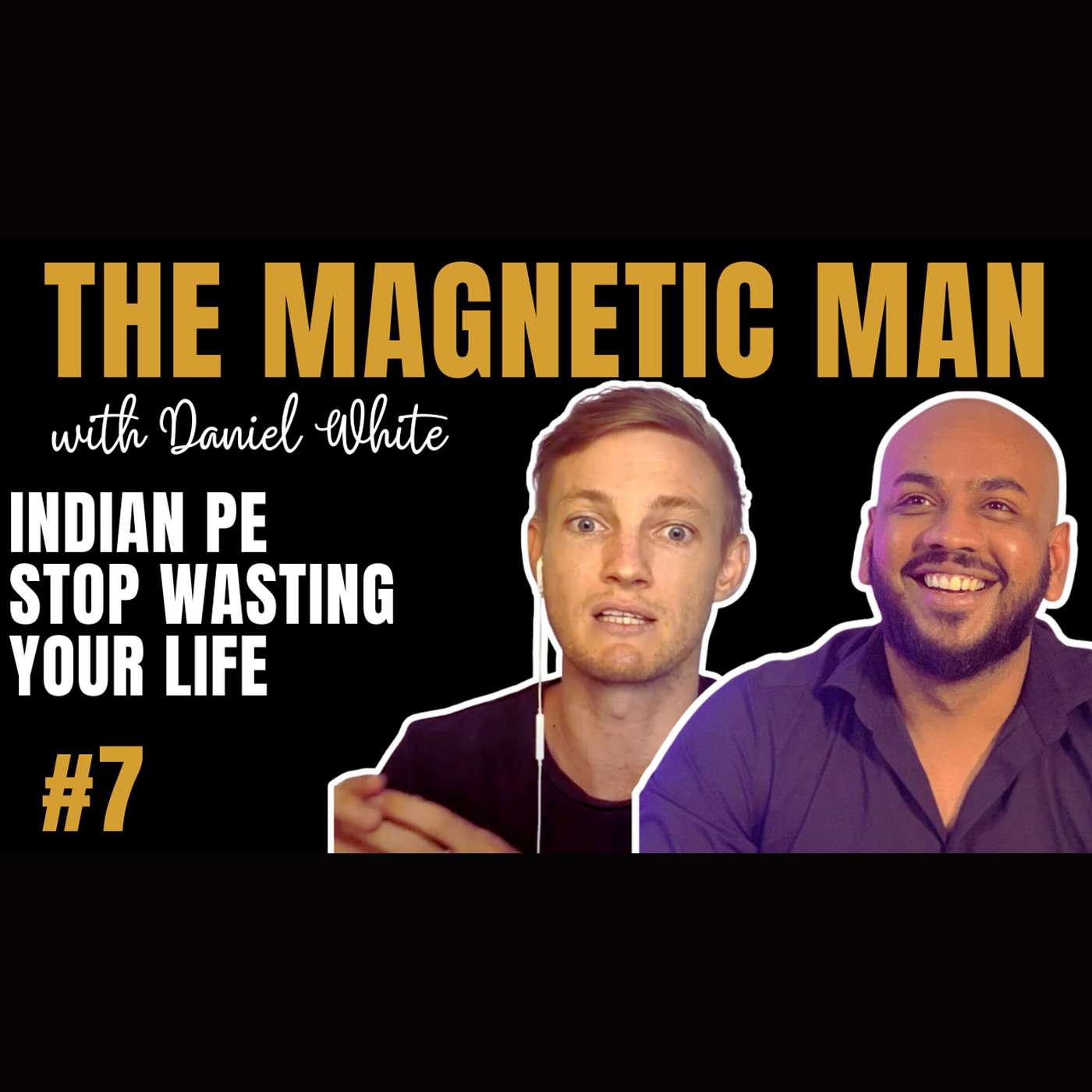Practical Tools To Hack Your Dating Success w/ Indian PE | Ep 7