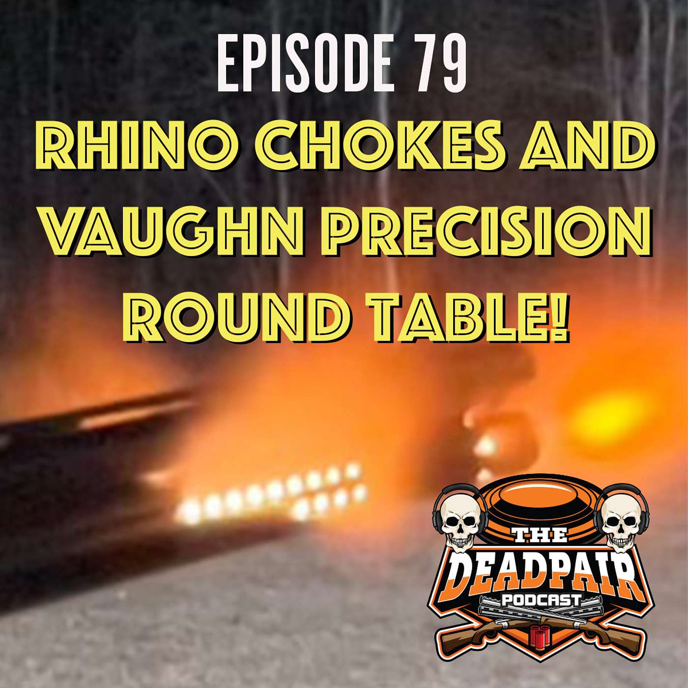 Episode 79, Rhino chokes and Vaughn Precision round table!