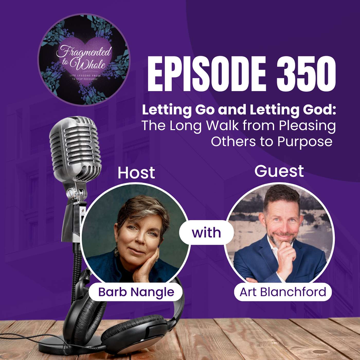 Letting Go and Letting God: The Long Walk from Pleasing Others to Purpose with Guest Art Blanchford | Episode 350