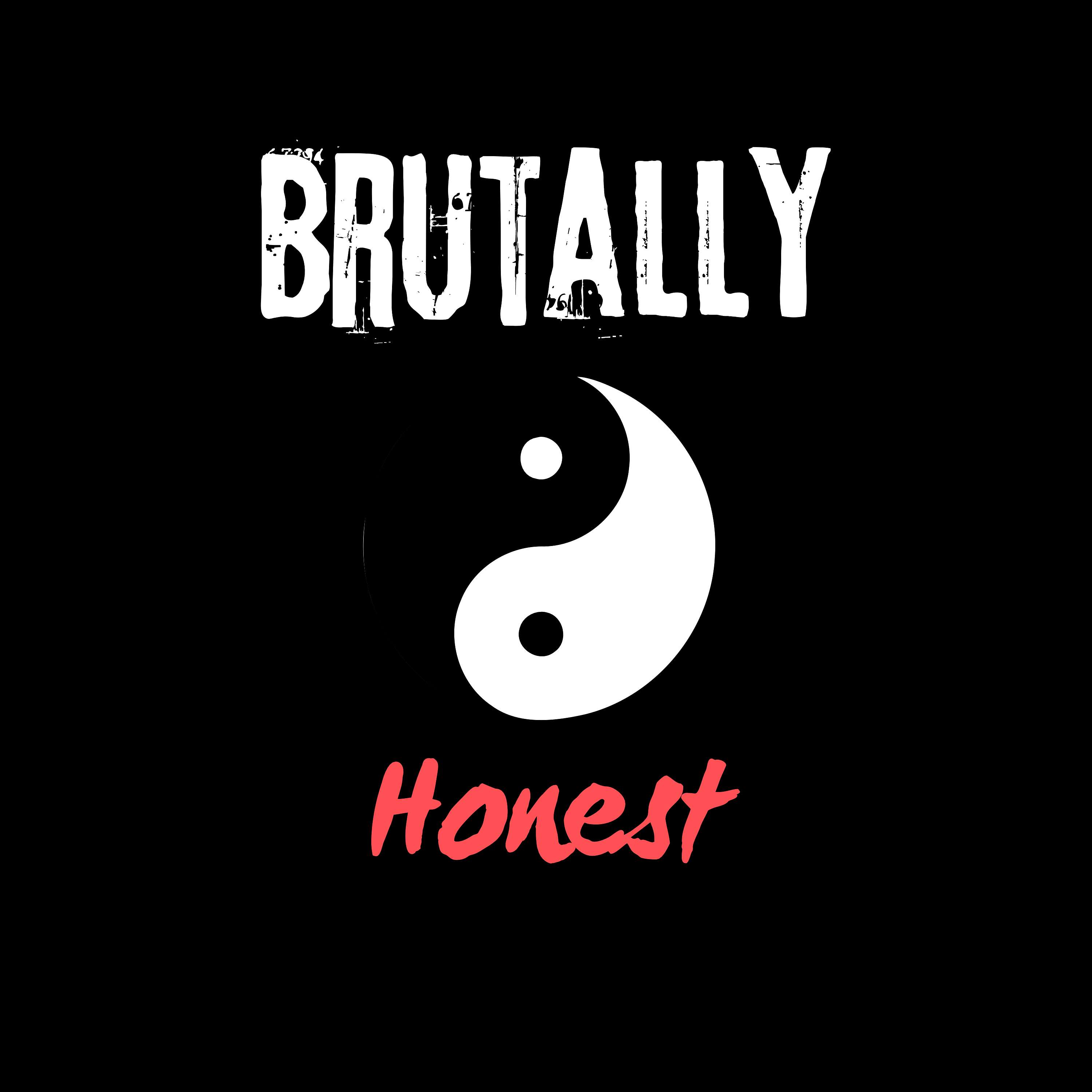Brutally Honest