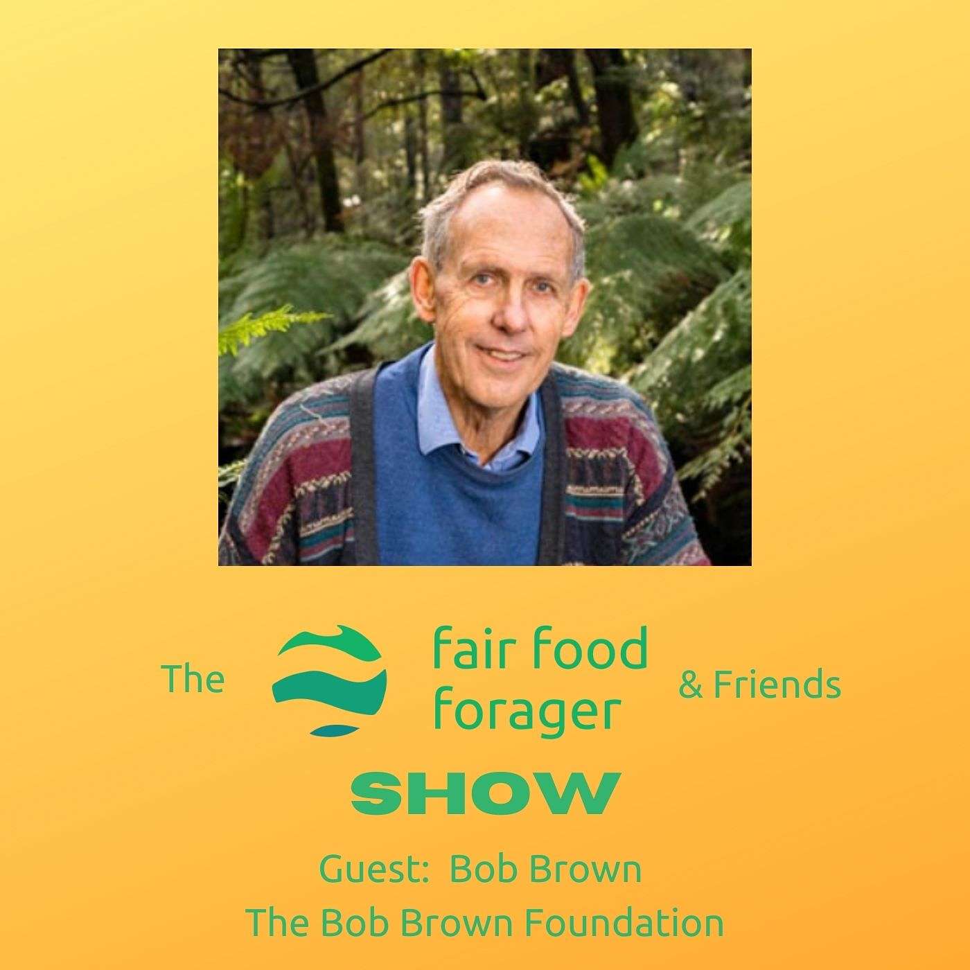 #18 Bob Brown - The Bob Brown Foundation, putting the future of the planet above ones self