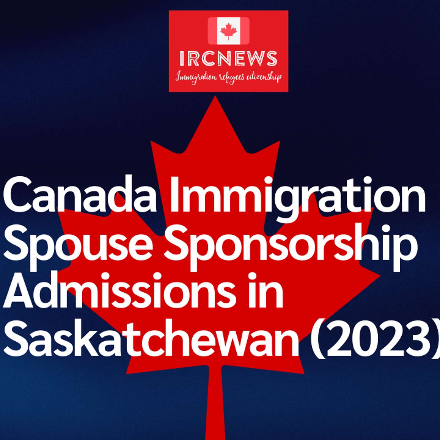 Canada Immigration Spouse Sponsorship Admissions in Saskatchewan (2023) episode artwork