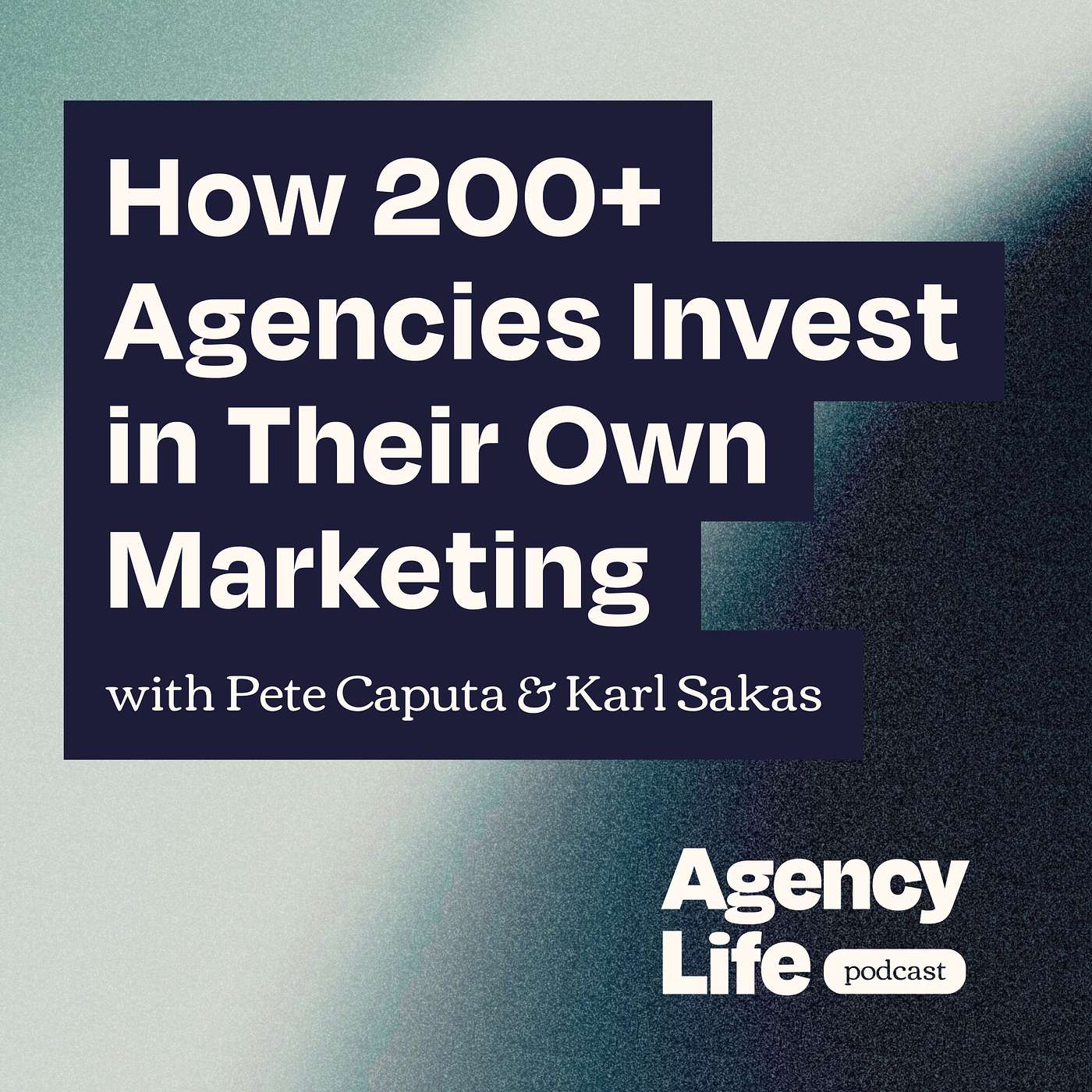 How 200+ Agencies Invest in Their Own Marketing w/ Pete Caputa & Karl Sakas