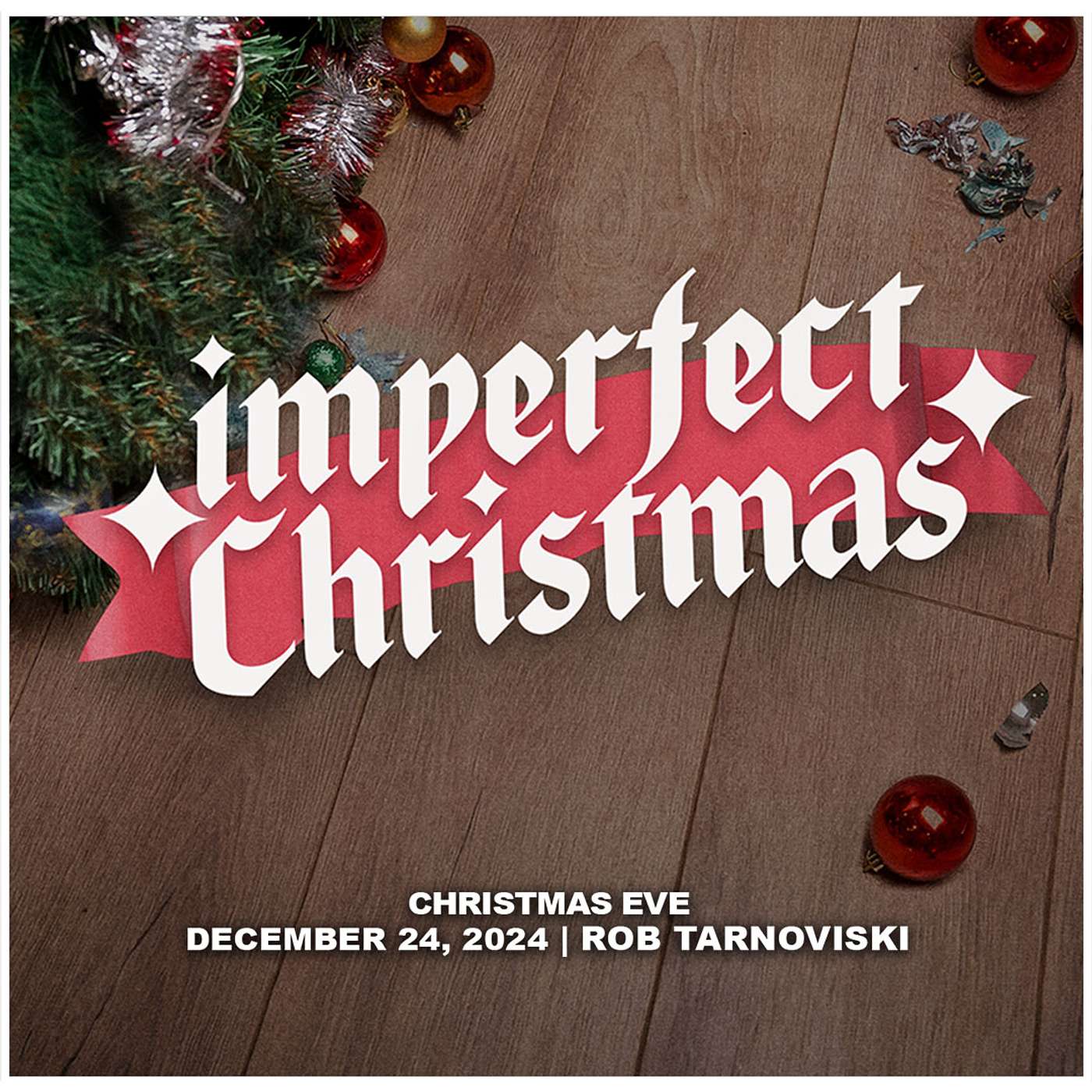 December 24, 2024 - Christmas Eve - Imperfect Christmas episode artwork