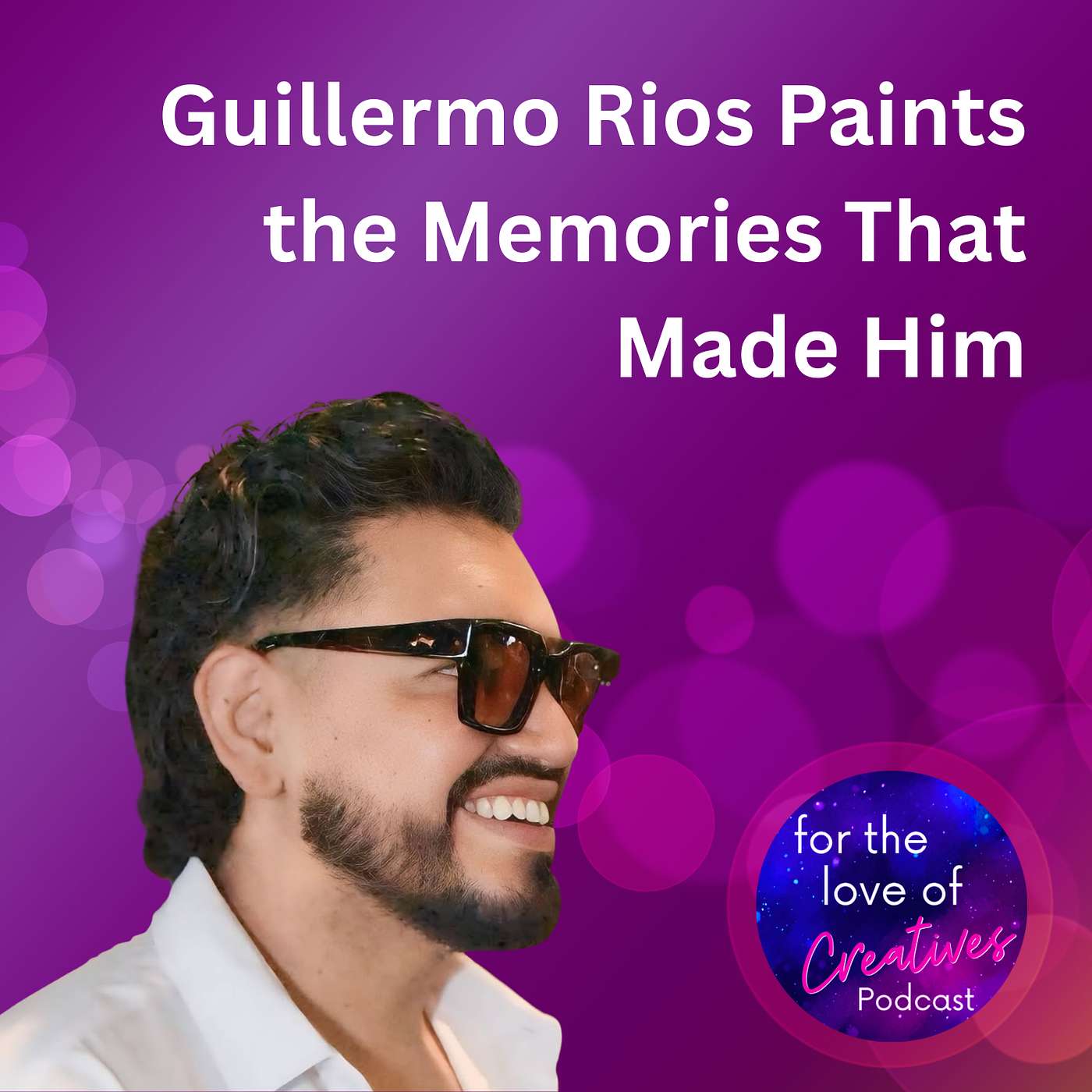#088: Guillermo Rios Paints the Memories That Made Him