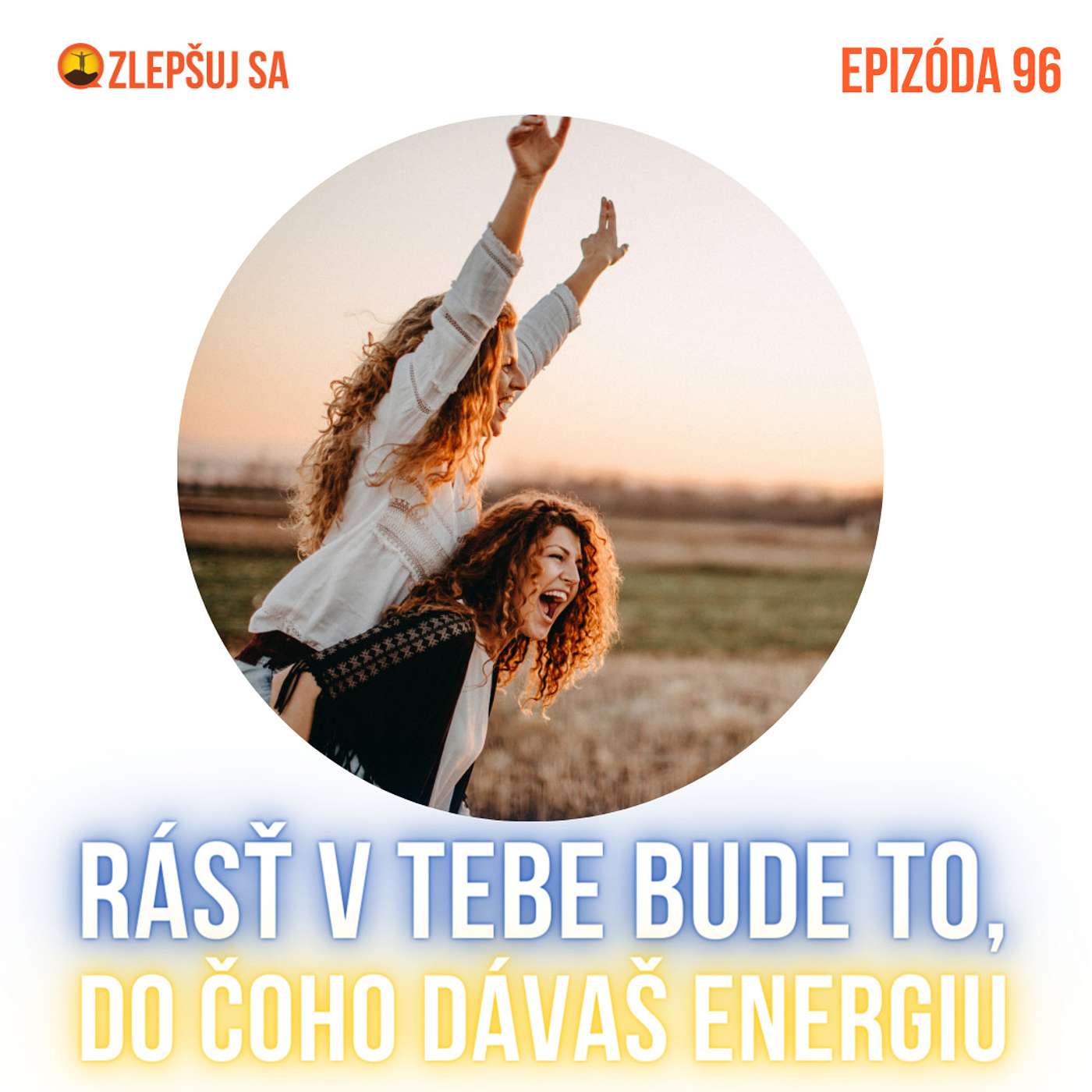 096. Rásť v tebe bude to, do čoho dávaš energiu episode artwork