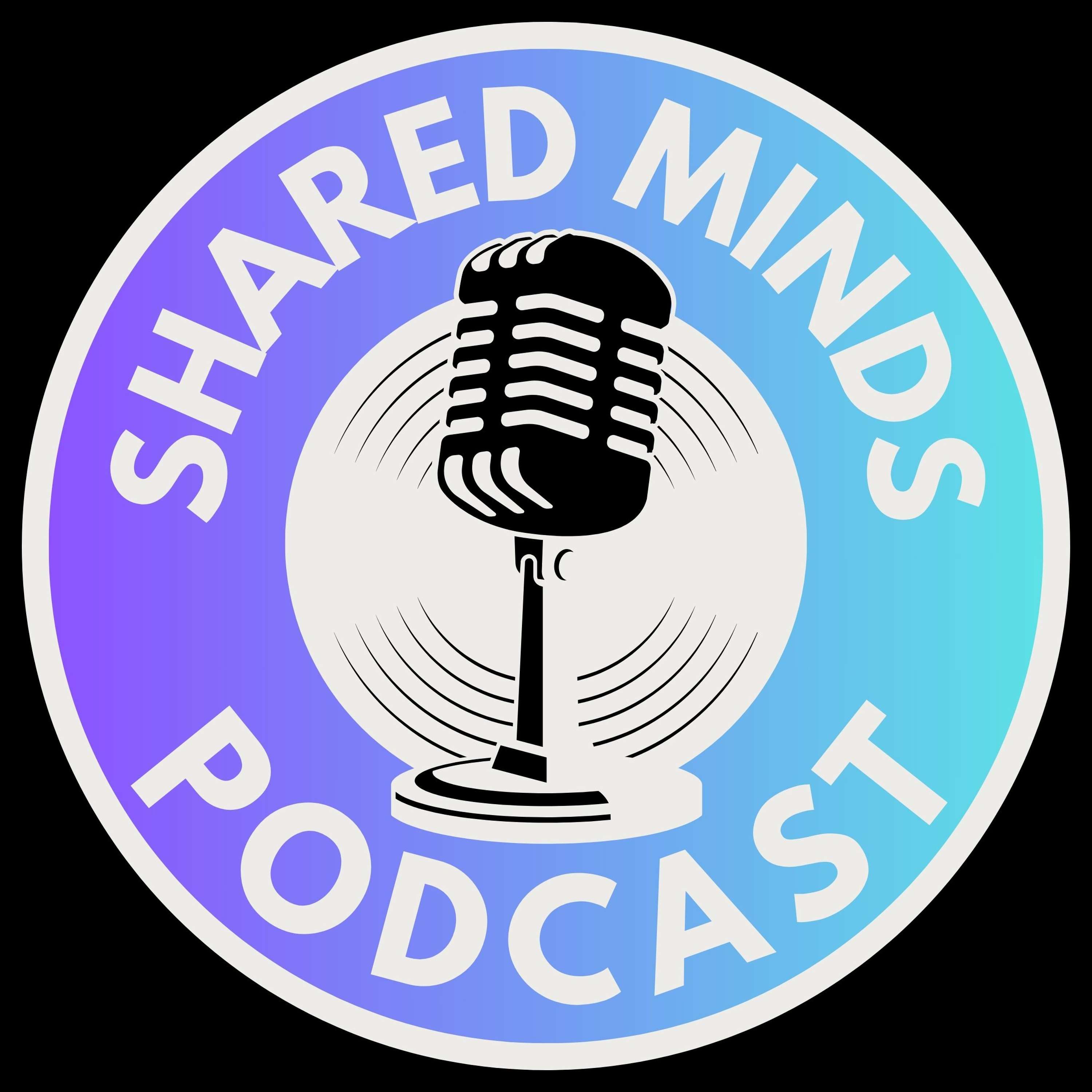 The Shared Minds Podcast
