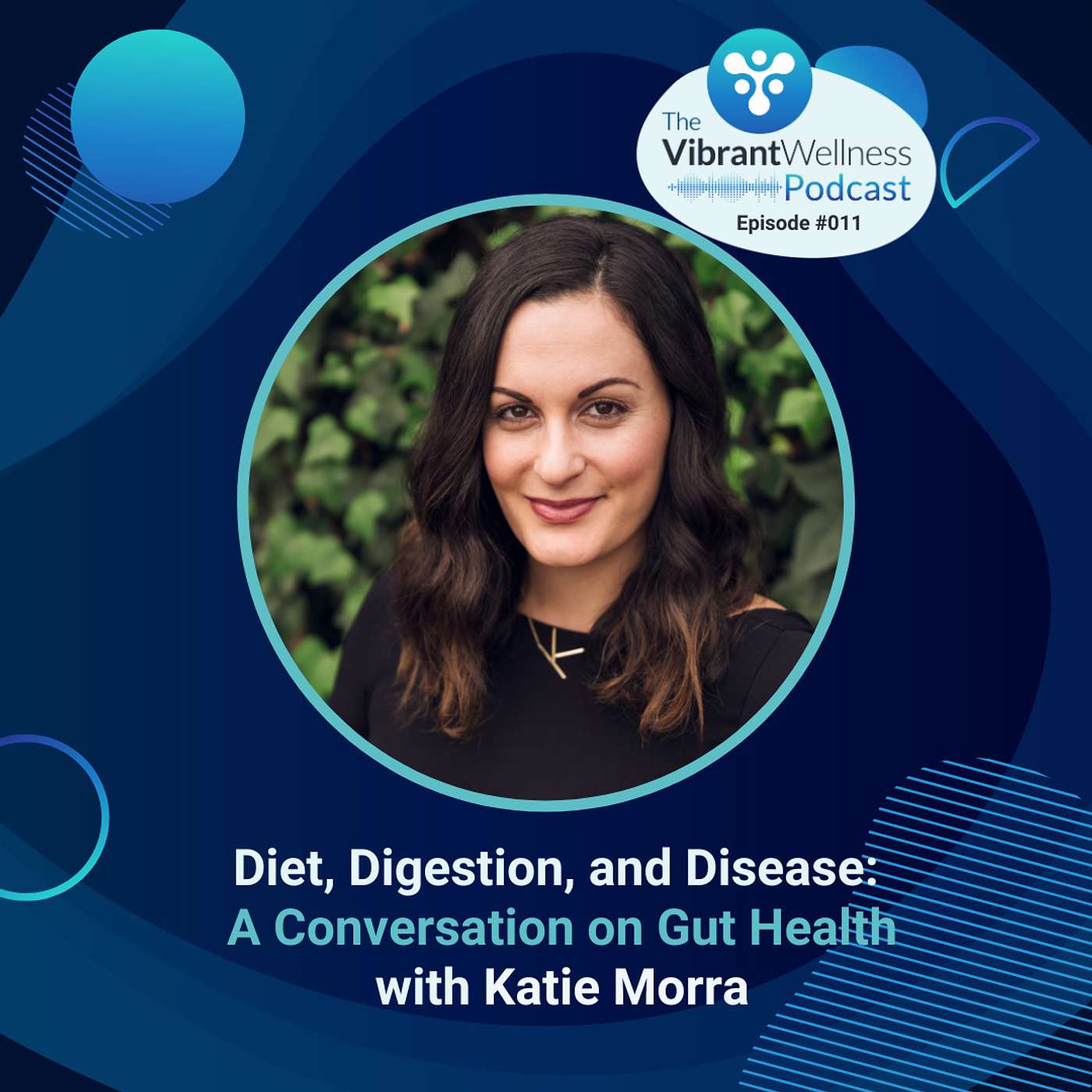 Diet, Digestion, and Disease: A Conversation on Gut Health with Katie Morra