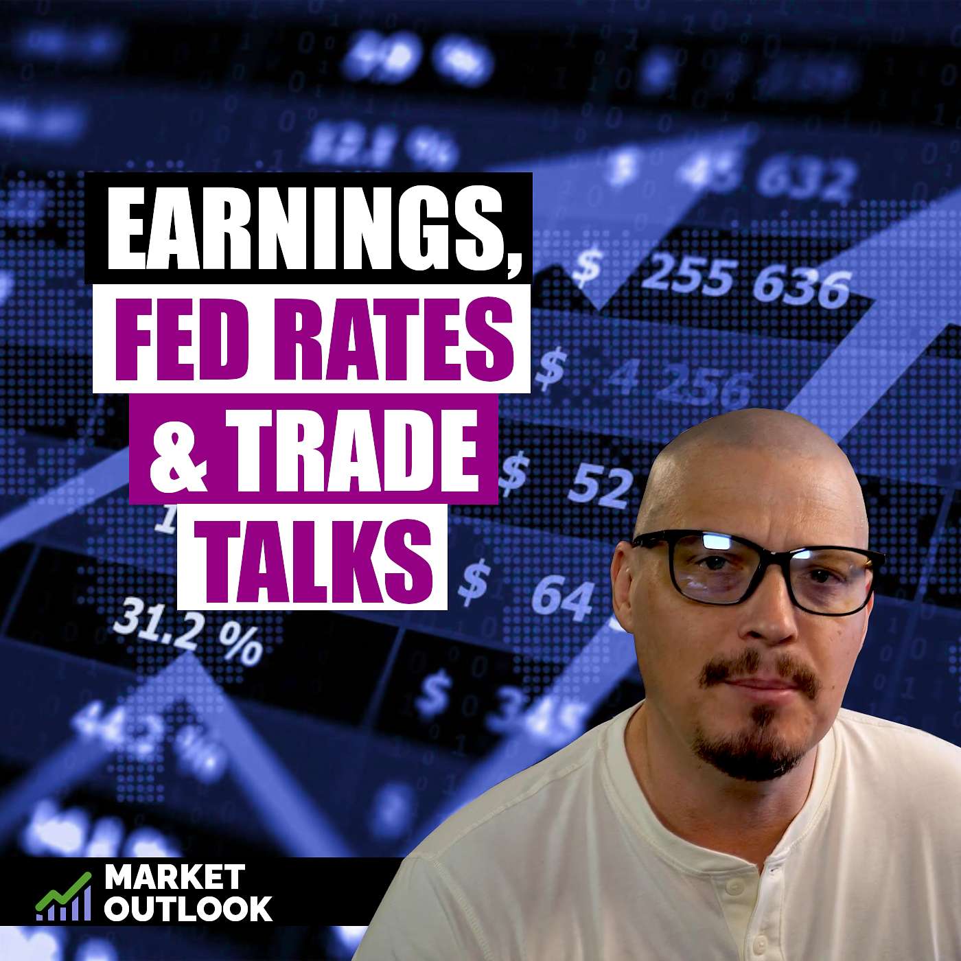 Earnings, Fed Rates And Trade Talks - Market Outlook (Ep. 5) episode artwork
