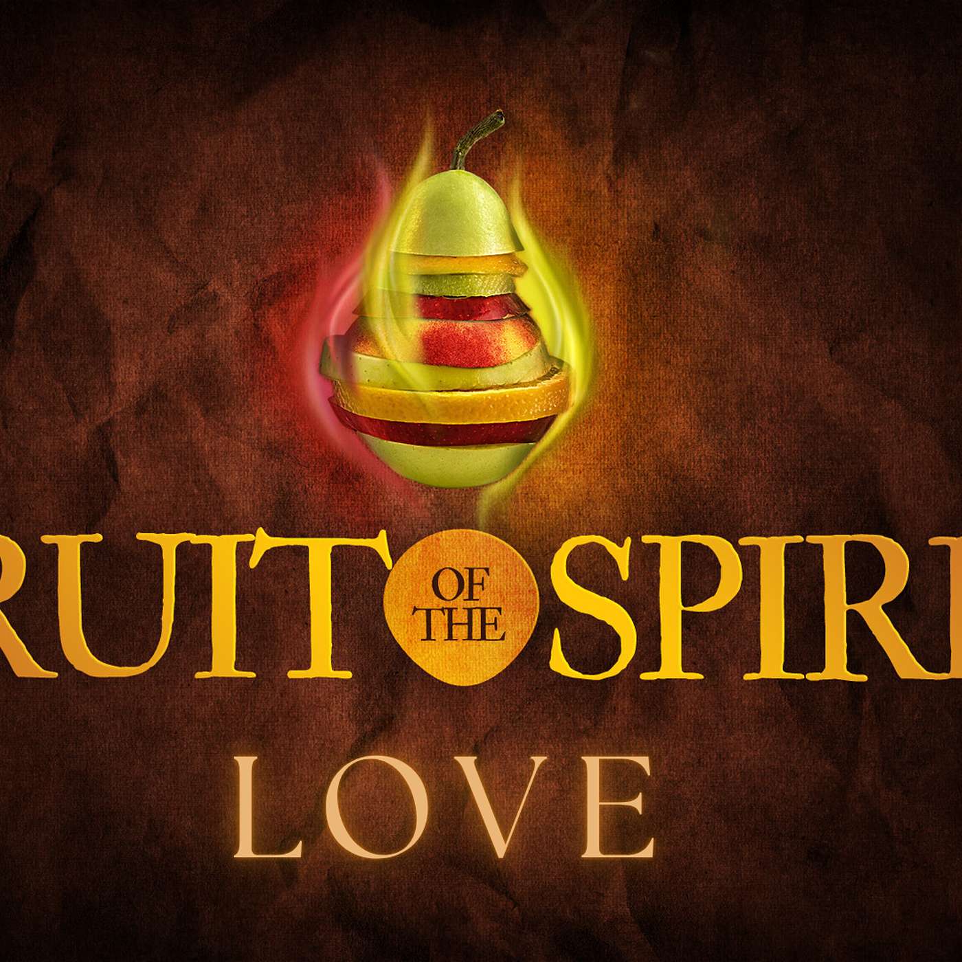 Fruit of the Spirit: Love (1 John 4:7-16, 1 Corinthians 13:4-8)