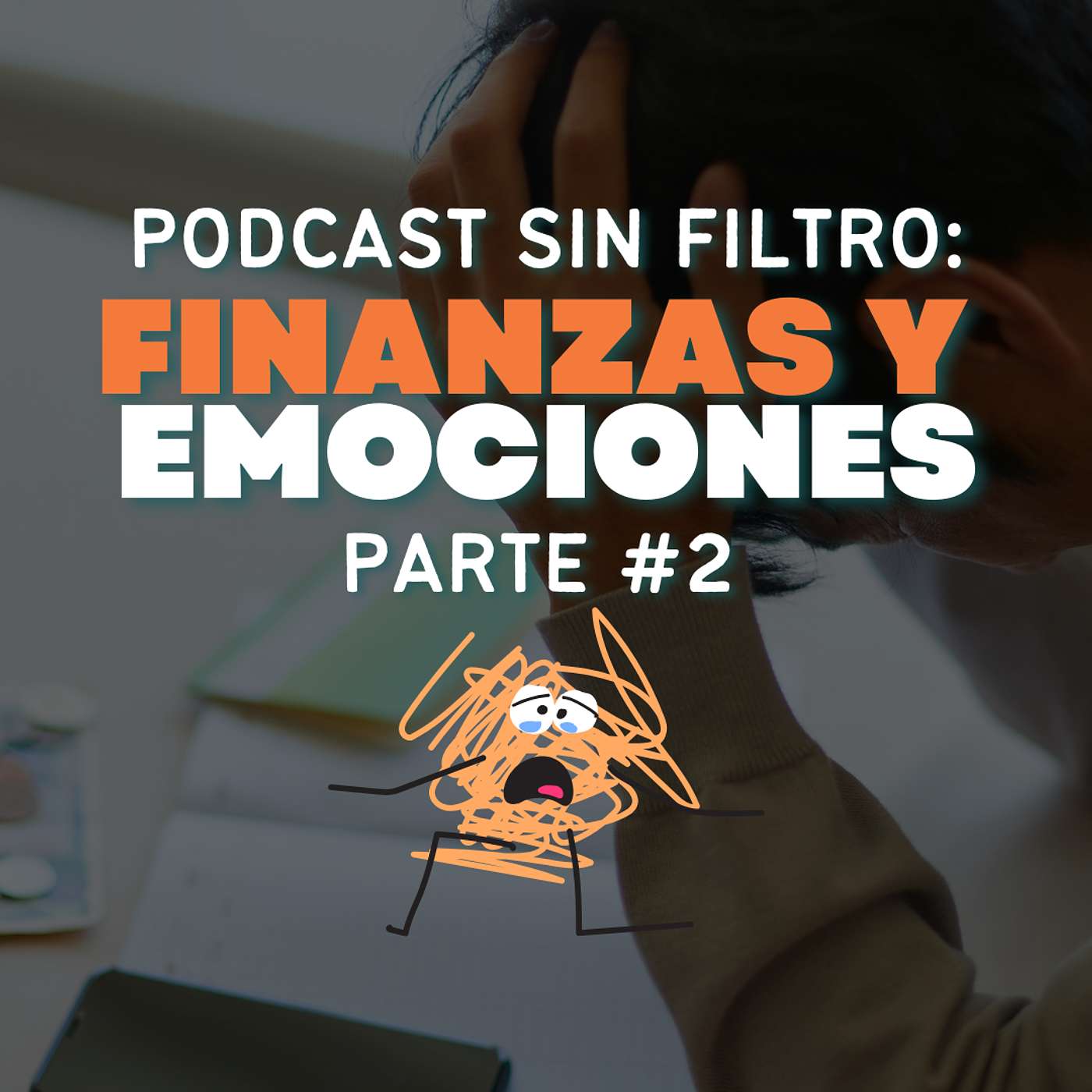 🎙️ PODCAST SIN FILTRO: 🧠 💸 FINANZAS Y EMOCIONES #PARTE 2