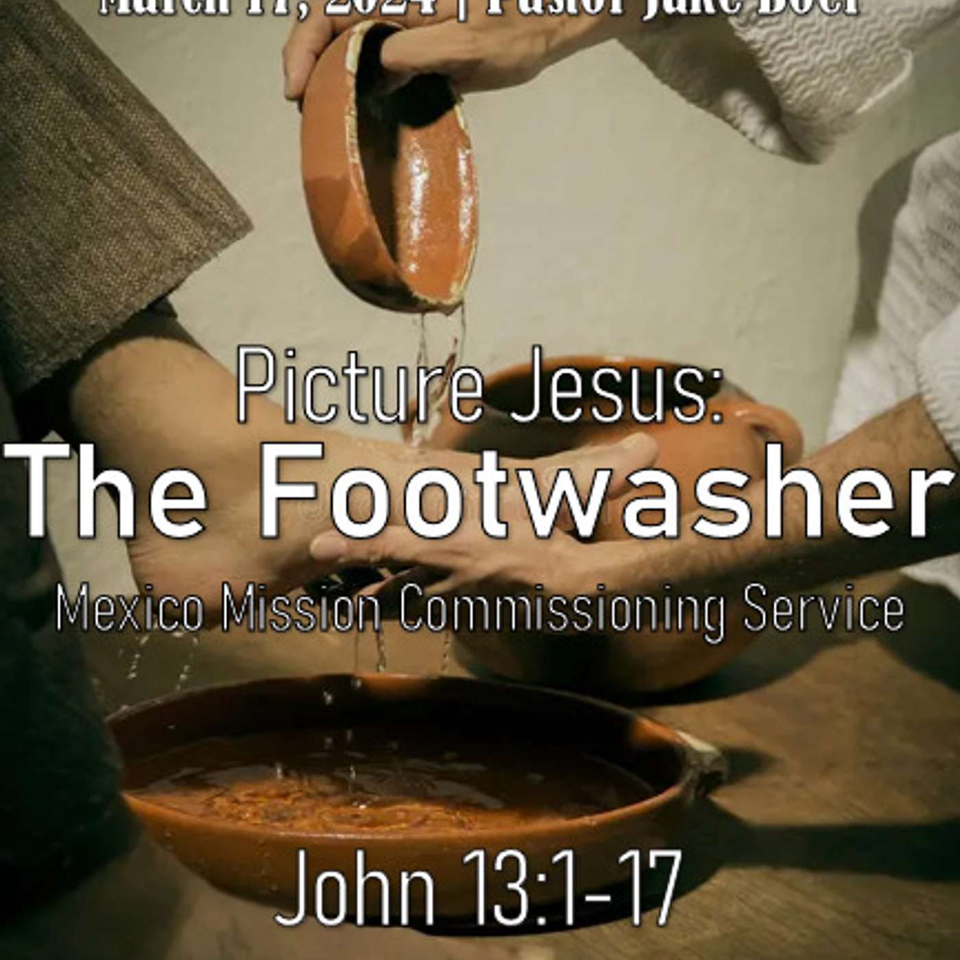 March 17, 2024 Picture Jesus: The Footwasher | John 13:1-17 episode artwork