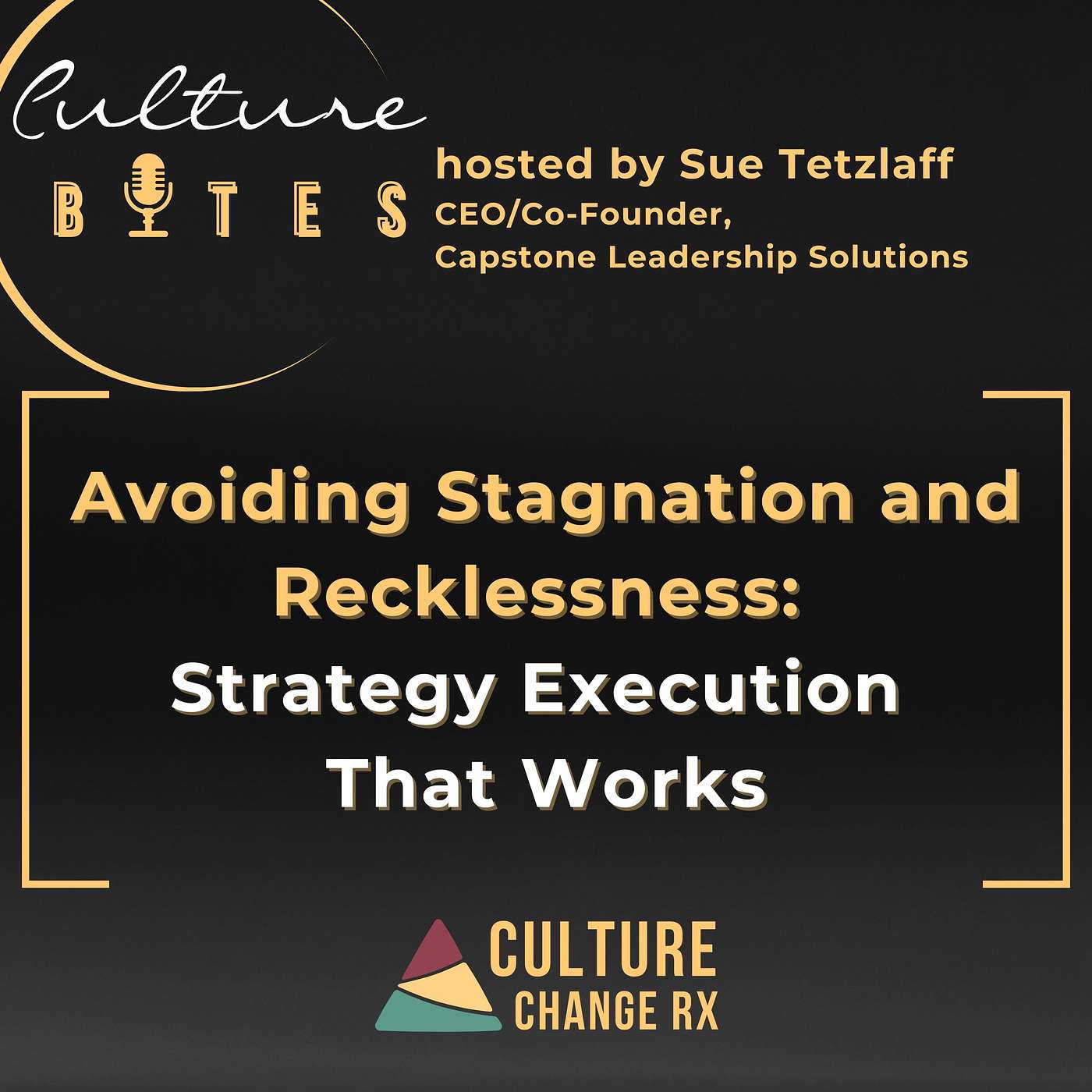 Culture Bytes: Avoiding Stagnation and Recklessness: Strategy Execution That Works