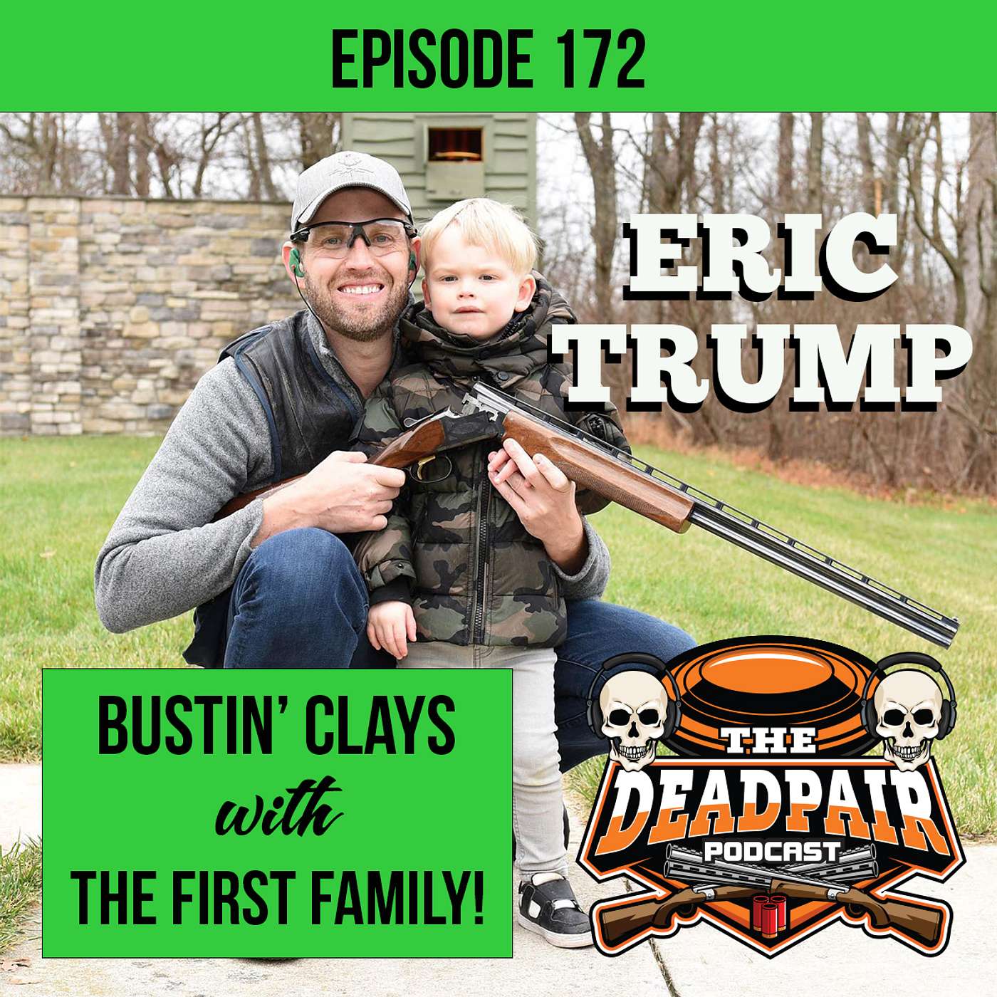 EPS 172 Eric Trump, Bustin’ Clays with the First Family!