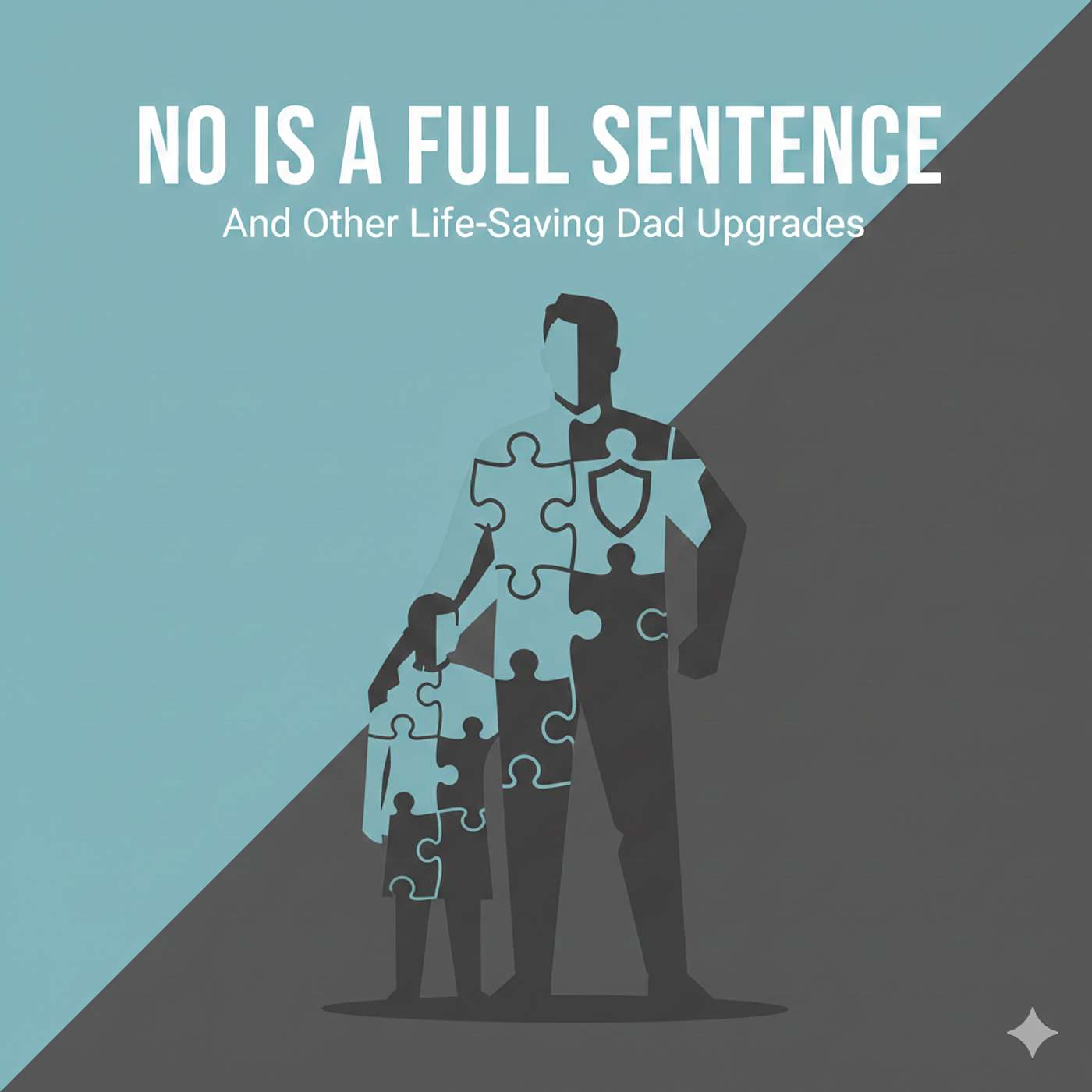 296 - REPLAY: No Is A Full Sentence, And Other Life-Saving Dad Upgrades